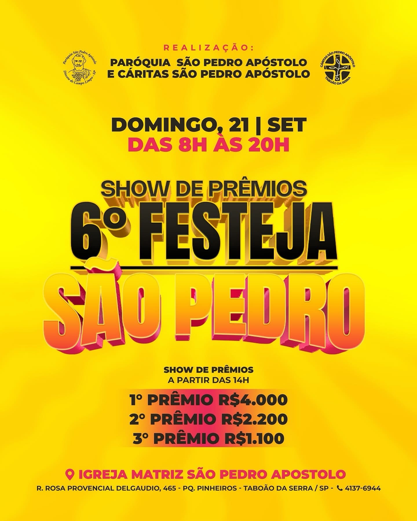 ALEGRIA, ALEGRIA!!!! Vem aí o nosso “ 6° Festeja São Pedro” SHOW DE PRÊMIOS, um domingo para você e sua família se divertir.
E você pode ganhar:
💰1º Prêmio R$ 4.000
💰2º Prêmio R$ 2.200
💰3º Prêmio R$ 1.100
Valor da cartela: R$10, a venda em todas as nossas Igrejas e unidades Cáritas São Pedro Apóstolo.
PARTICIPE E GARANTA SUA CARTELA!!!
🗓️Dia 21 de setembro
⏰8h às 20h
⛪️Igreja Matriz São Pedro Apóstolo.
📍Rua: Rosa Provencial Delgaudio, 465 Pq. Pinheiros Taboão da Serra
☎️Tel: 4137-6944 / WhatsApp: 4139-1821
#pspa #paroquiasaopedroapostolo #paroquiasaopedroapostolotaboao #festejasaopedro