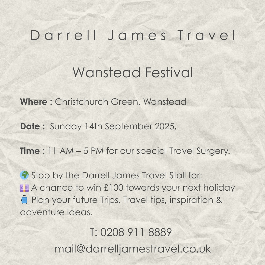.
.
.✈️✨ Join Us at Wanstead Festival! ✨✈️
We’ll be at Christchurch Green, Wanstead on Sunday 14th September 2025, 11 AM – 5 PM for our special Travel Surgery.
🌍 Stop by the Darrell James Travel booth for:
💷 A chance to win £100 towards your next holiday
🧳 Plan your Future Trips, Travel tips, inspiration & adventure ideas
Don’t miss the fun – come say hello, we can’t wait to see you! 🎉
💼 Exclusive Offers
🌍 Darrell James Travel
📞T: 0208 911 8889
📲Whatsapp: +44 7508 130140
📚Book an Appointment via Web:
👨💻Zoom: Travel Consultation Meeting
☎️ Phone: Schedule a call back
📆 Meeting: Book a one-to-one appointment
📧 Email: mail@darrelljamestravel.co.uk
#WansteadFestival #DarrellJamesTravel #TravelInspiration #LuxuryRetreat #MindBodySoul #LuxuryTravel