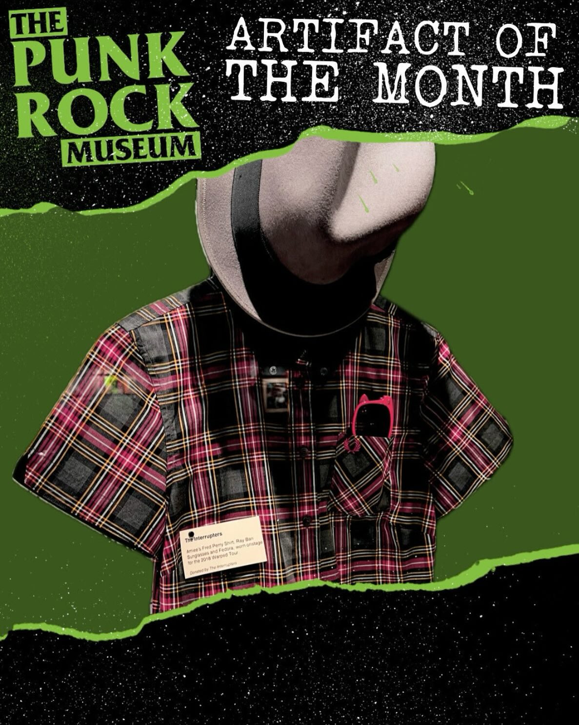September’s Artifact of the Month is: Aimee Allen’s (from The Interrupters) Fred Perry shirt, Ray-Ban sunglasses, and a fedora hat. Worn onstage for the 2018 Warped Tour. Donated by - The Interrupters.