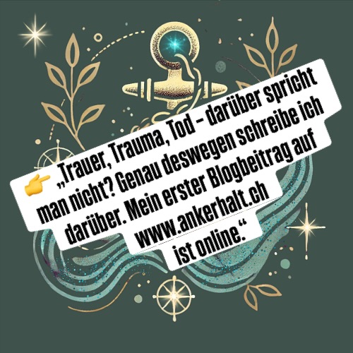 👉 „Trauer, Trauma, Tod – darüber spricht man nicht? Genau deswegen schreibe ich darüber. Mein erster Blogbeitrag ist online.“ https://www.ankerhalt.ch/post/wer-ich-bin-und-warum-ich-tue-was-ich-tue
