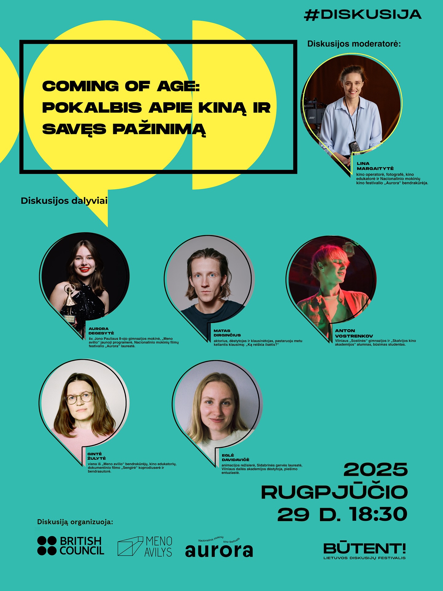 Festivalis Aurora ir @menoavilys organizuojamas medijų raštingumo projektas „Dideli maži ekranai“ kviečia susitikti mūsų partnerių British Council Lithuania erdvėje @diskusijufestivalis „BŪTENT!“
Rugpjūčio 29 d. 18:30 Britų tarybos palapinėje organizuojame diskusiją „Coming of age: pokalbis apie kiną ir savęs pažinimą“, kurios metu mokinės/-iai ir kino industrijos atstovės/-ai kalbės apie kino edukacijos naudą ir kino galią ieškant savo kelio ir atspindžių pasaulyje.
🟡 Diskusiją moderuos Lina Margaitytė — kino operatorė, fotografė, kino edukatorė ir Nacionalinio mokinių kino festivalio „Aurora“ bendrakūrėja.
Diskusijos dalyviai:
🟡 Aurora Degesytė — Vilniaus šv. Jono Pauliaus II-ojo gimnazijos mokinė, „Meno avilio“ jaunoji programerė, @aurora.festivalis laureatė.
🟡 Matas Dirginčius — aktorius, dėstytojas ir klausinėtojas, pastaruoju metu keliantis klausimą: „Ką reiškia ilsėtis?“
🟡 Gintė Žulytė — viena iš „Meno avilio“ bendrakūrėjų, kino edukatorių, dokumentinio filmo „Sengirė“ koprodiuserė ir bendraautorė, savo veikla skatinanti jaunus ir suaugusius žmones atrasti kiną (fotografiją ir kitus menus) kaip būdą tyrinėti pasaulį ir apie jį kalbėtis.
🟡 Eglė Davidavičė — animacijos režisierė, „Sidabrinės gervės“ laureatė, Vilniaus dailės akademijos dėstytoja, piešimo entuziastė.
🟡 Anton Vostrenkov — Vilniaus „Sostinės“ gimnazijos ir @skalvijoskinoakademija alumnas, būsimas studentas.
Susitikime rugpjūčio 29 d. 18:30 Bernardinų sode, Vilniuje!
#aurorafestivalis #BritishCouncilLithuania
