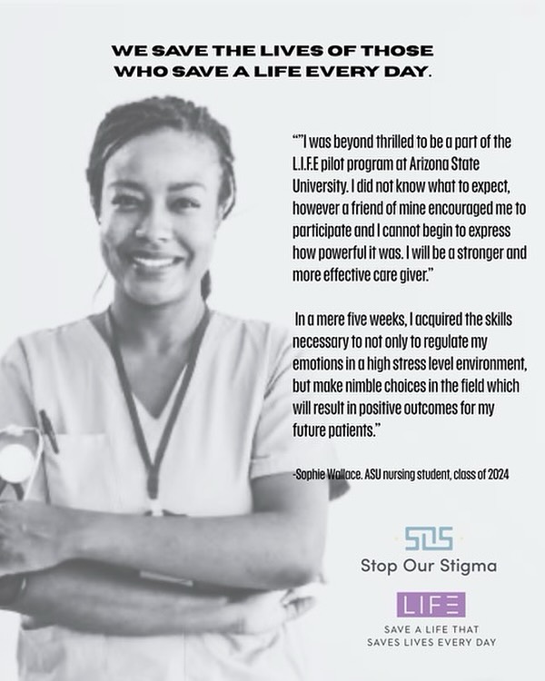 ✨ “In just five weeks, I learned the skills I need to not only regulate my emotions in a high-stress environment, but also make nimble choices that will create better outcomes for my future patients.” – Sophie, ASU Nursing Student
At Stop Our Stigma, we believe in saving the lives of those who save lives every day. 💙 The LIFE program equips nursing students with tools for resilience, emotional regulation, and compassionate care.
Because when caregivers thrive, patients do too. 💜
· #livinginfulfilledenlightenment
· #LIFEsavers
· #SOS
· #StopOurStigma
· #FallGala2025
· #SupportOurHeroes
· #HeroesMentalHealth
· #SaveOurHeroes
· #FirstResponderWellness
· #HealthcareHeroSupport
· #MentalHealthMatters
· #BeyondTheFrontLines
· #MakeADifference