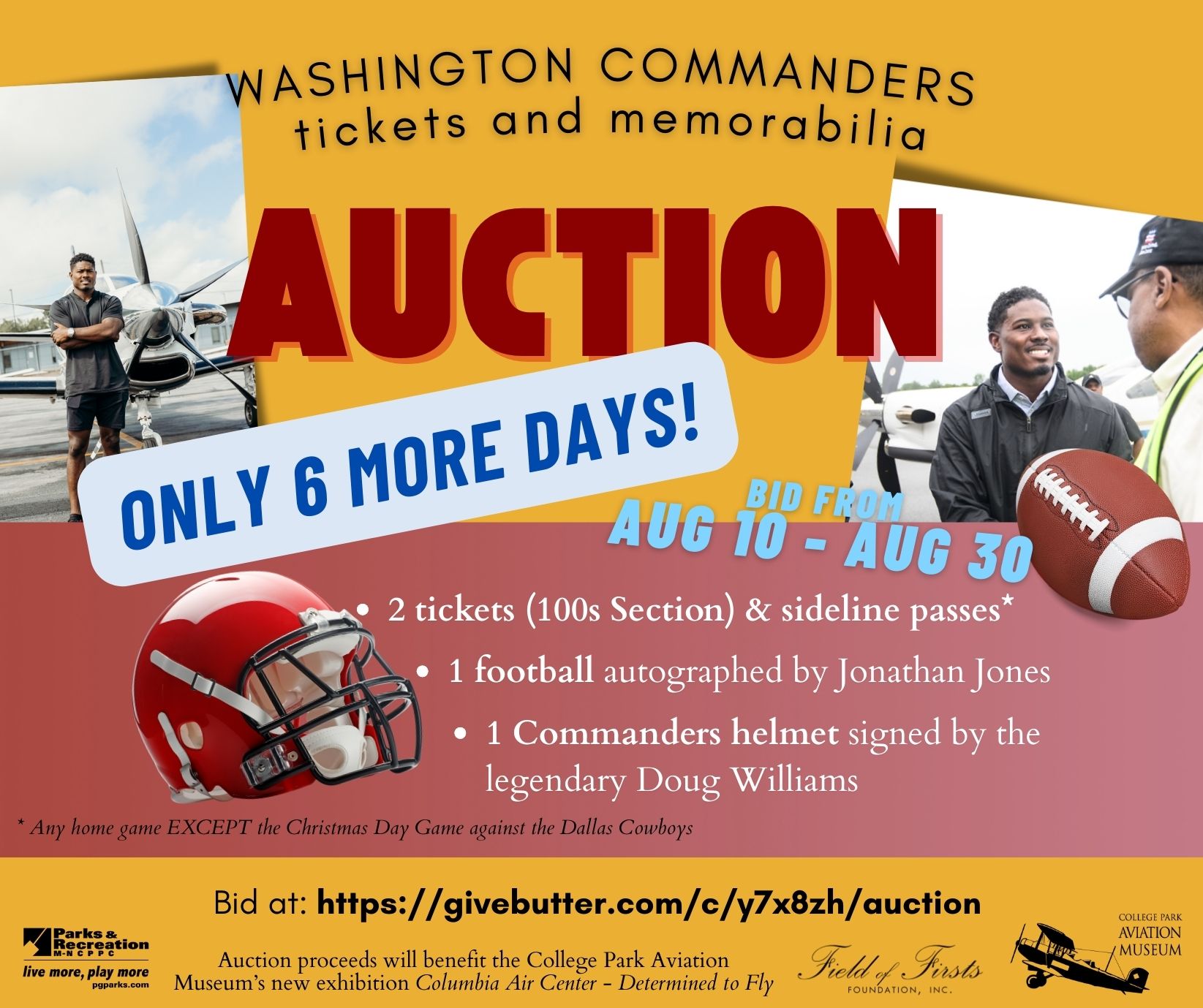 Only 6 more days to make your bid!
Bid to win Commanders tickets and memorabilia:
- (2) tickets to any Washington Commanders home game*,
- (1) football, autographed by Jonathan Jones, or
- (1) Commanders helmet, signed by the legendary quarterback and coach, Doug Williams!
Bid at: https://givebutter.com/c/y7x8zh/auction
Proceeds support our new exhibit "Columbia Air Center - Determined to Fly"
*section 100, sideline passes included, except for the sold-out Christmas Day game against the Dallas Cowboys.
#commanders #nflfootball #dccommanders