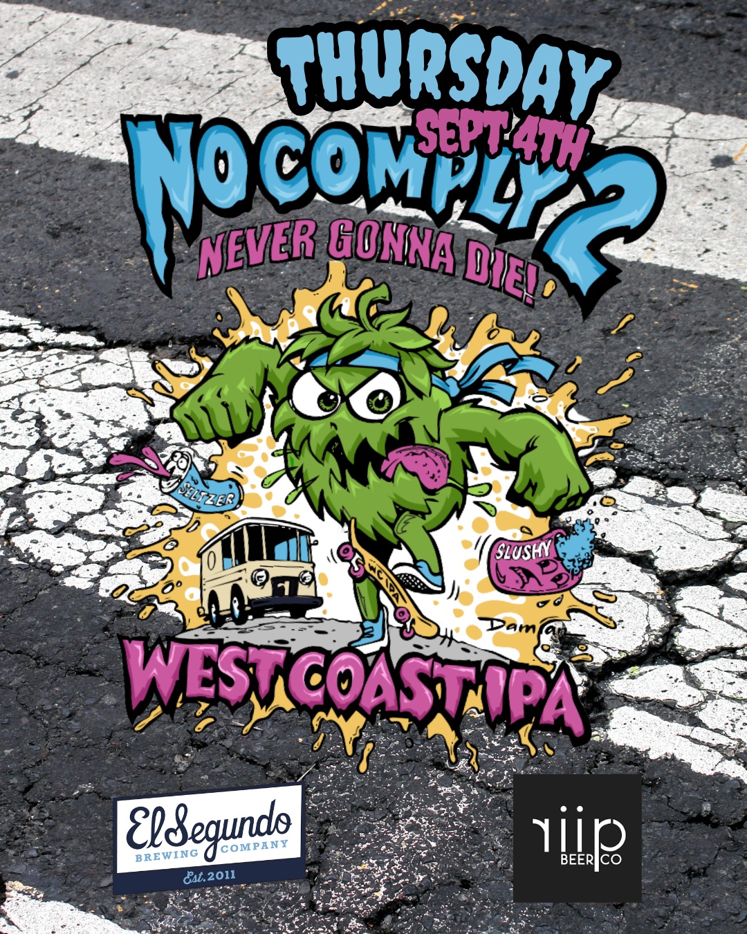 🚨 This Thursday, Sept 4th 🚨
No Comply 2 🍻 collab from hop masters at @esbcbrews & @riipbeer
🌊 On tap:
✨ No Comply 2: Never Gonna Die! – West Coast IPA brewed with Motueka, Strata, Mosaic, & Columbus Cryo hops.
+
El Segundo Brewing Co:
🍺 Hufgold Festbier
🍺 Clasica Mexican Lager
Riip Beer Co:
🍺 Smells Like Purple Rain (WC Pale Ale)
🍺 Chain Out (WC IPA)
🍺 Raider Bob (WC DIPA)
📺 Plus, we’ve got:
🏈 Football season kickoff at 5:20pm — Cowboys vs. Eagles
❓ Bar League Jeopardy at 7pm
Bring your early crew, raise a pint, and let’s send it West Coast style 🤙