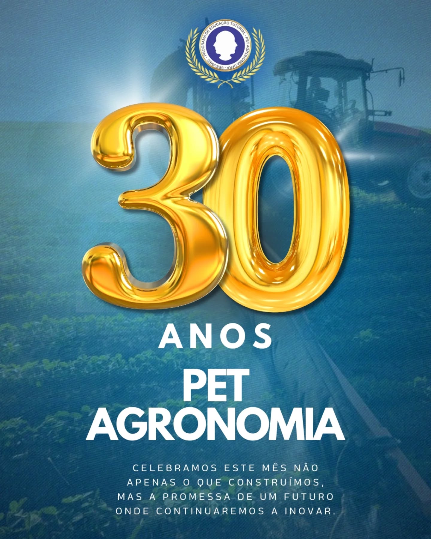 30 anos de história, 30 anos de excelência.
O PET Agronomia celebra uma trajetória de sucesso, marcada por inovação, pesquisa e a formação de profissionais que hoje fazem a diferença no campo. Nossa jornada é um lembrete de que a dedicação e o trabalho constroem legados. Cada ex-aluno, professor e membro atual é uma prova viva de que a paixão pela terra e a dedicação ao aprendizado nos levam a lugares extraordinários.
Mais que um grupo de estudo, o PET Agronomia é uma comunidade que resistiu ao tempo, superou desafios e se fortaleceu a cada ano. Neste mês de agosto, celebramos essa trajetória e olhamos para o futuro, inspirados pelo legado que construímos juntos.
A todos que fizeram parte dessa jornada, nosso muito obrigado. Juntos, somos a prova de que a dedicação e a colaboração geram os frutos mais valiosos.
Parabéns a todos que ajudaram e continuam a construir essa história incrível!