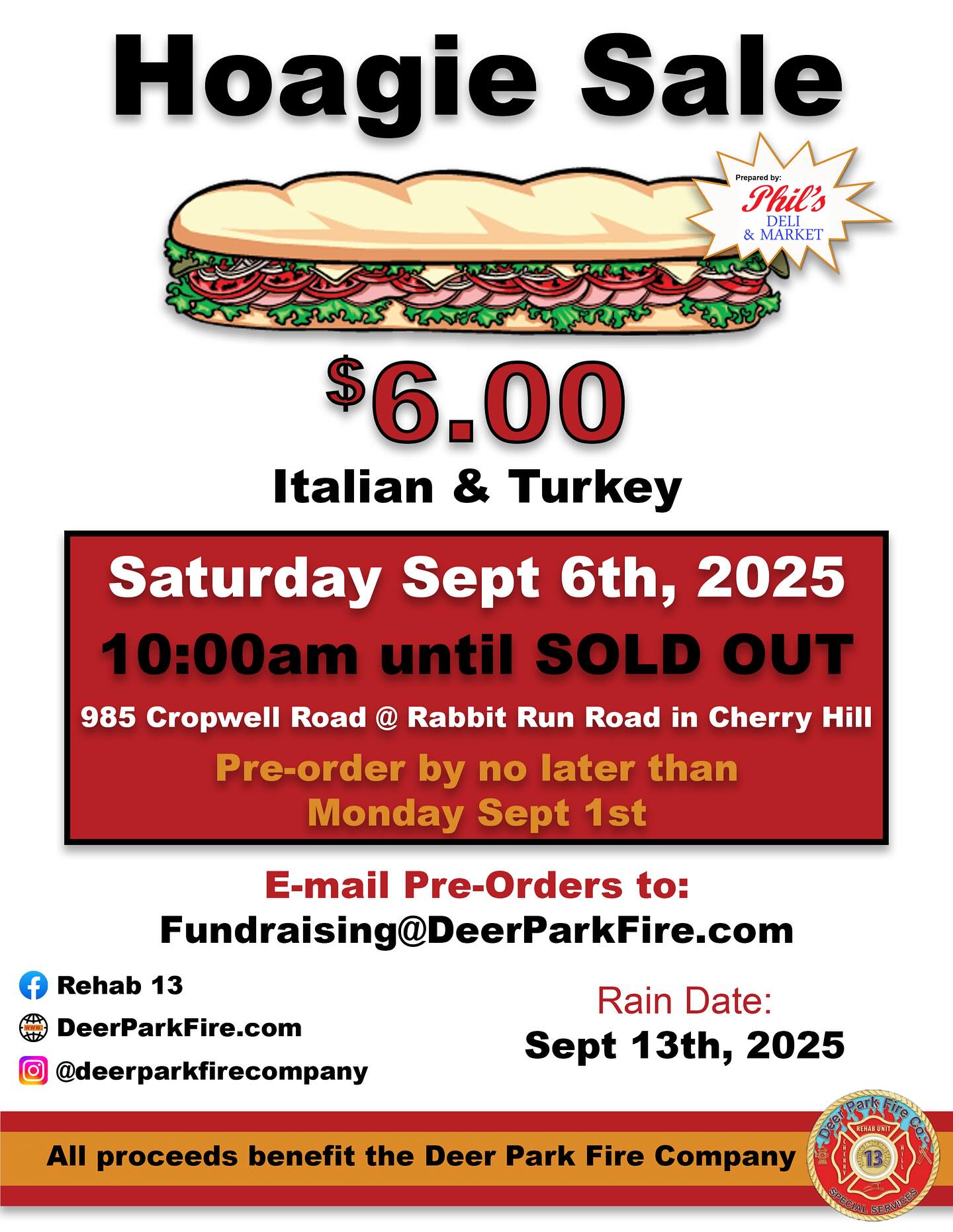Mark your calendars! Our next Hoagie Sale fundraiser is happening on Saturday, September 6th, 2025 starting at 10:00 AM at 985 Cropwell Road & Rabbit Run Road in Cherry Hill.
Italian and Turkey hoagies will be available for just $6.00 each—prepared fresh by Phil’s Deli & Market. Sales run until we sell out, so be sure to get there early!
Pre-orders must be submitted by Monday, September 1st to Fundraising@DeerParkFire.com.
All proceeds benefit the Deer Park Fire Company. Rain date: Saturday, September 13th, 2025.
We appreciate your continued support and look forward to seeing you there!