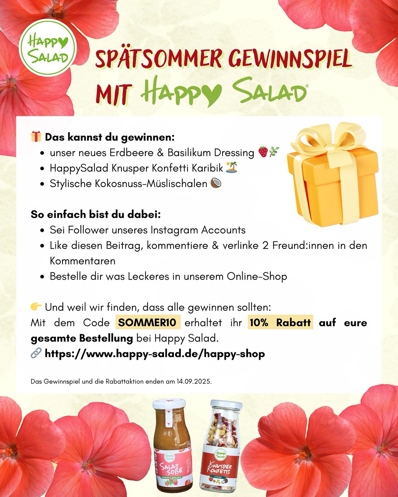 ☀️SPÄTSOMMER-GEWINNSPIEL☀️
Der Sommer neigt sich dem Ende zu – doch wir bringen euch die Sonne noch einmal auf den Teller! Passend zur Saison haben wir ein besonderes Gewinnspiel für euch vorbereitet:
🎁 Das kannst du gewinnen:
* Unser neues Erdbeere & Basilikum Dressing 🍓🌿
* HappySalad Knusper Konfetti Karibik 🏝️
* Stylische Kokosnuss-Müslischalen 🥥
So einfach bist du dabei:
1️⃣Sei Follower unseres Instagram Accounts
2️⃣Like diesen Beitrag, kommentiere & verlinke 2 Freund:innen in den Kommentaren
3️⃣Bestelle dir was Leckeres in unserem Online-Shop: https://www.happy-salad.de/shop
Und weil wir finden, dass alle gewinnen sollten:
Mit dem Code SOMMER10 erhaltet ihr 10% Rabatt auf eure gesamte Bestellung bei Happy Salad. 🔗 https://www.happy-salad.de/shop
Lasst uns gemeinsam den Spätsommer feiern – frisch, knackig und mit einer Extraportion Glück! 🍀 Das Gewinnspiel und die Rabattaktion enden am 14.09.2025.
BE HAPPY & STAY HEALTHY! 💚
*Das Gewinnspiel wird nicht von Facebook/Instagram gesponsert oder unterstützt. Jeder der die Teilnahmebedingungen erfüllt landet im Lostopf. Der/die Gewinnerin wird zufällig ausgelost und nach dem 14.09.2025 ermittelt und benachrichtigt