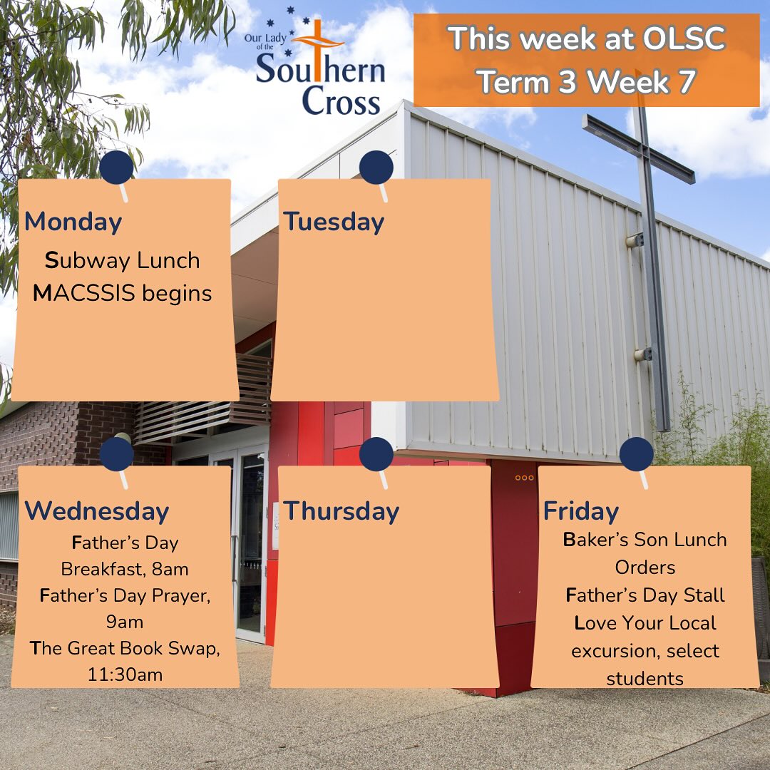This week at OLSC…
Mon: Subway lunch orders 🥪
MACSSIS begins
Wed: Father’s Day breakfast, 8am in the hall 🍳
Father’s Day prayer, 9am in the hall 🙏🏼
The Great Book Swap, 11:30am 📚
Fri: Baker’s Son lunch orders 🌭
Father’s Day stall 🎁
Love Your Local excursions, select students