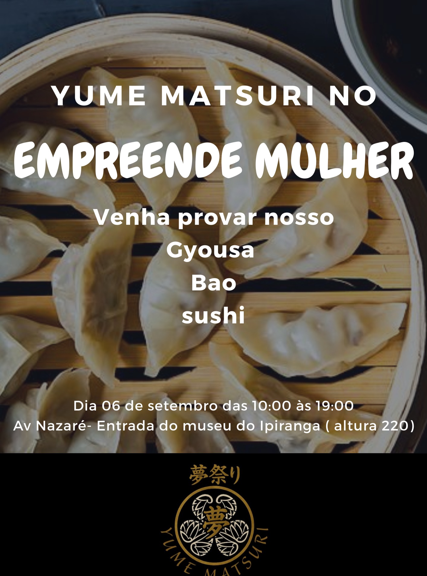 🍣✨ O Yume Matsuri estará no Empreende Mulher com delícias imperdíveis!
🥟 Gyoza
🥯 Bao
🍣 Sushi
📅 Dia 06 de setembro das 10h às 19h
📍 Av. Nazaré – Entrada do Museu do Ipiranga (altura 220)
👉 Venha prestigiar e experimentar o melhor da nossa culinária!
#empreendemulher #yumematsuri #yumematsuri2025 #comidajaponesa #evento