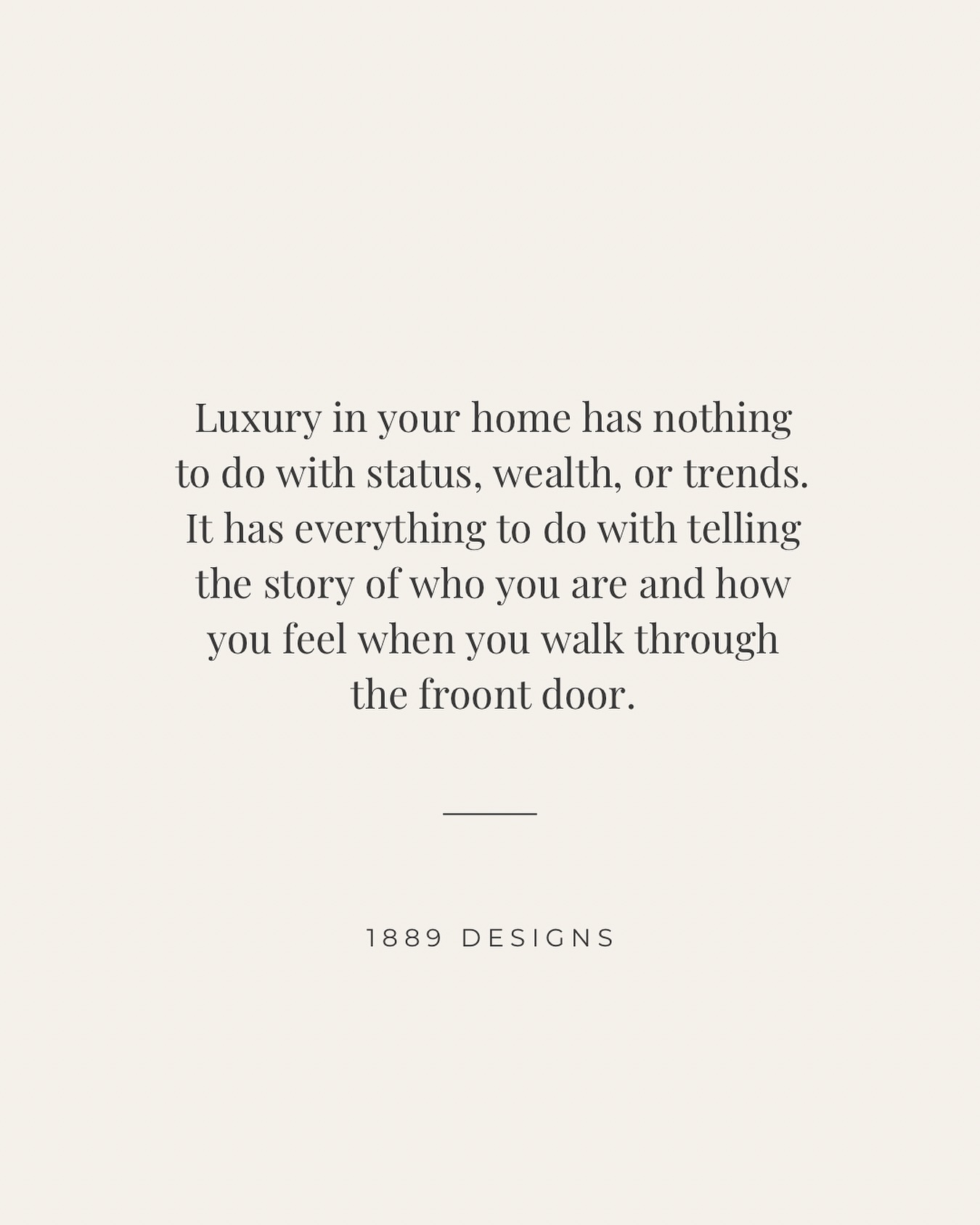 Your home is perfect. Because so are you.
#1889designs | #truedesign #designfromheart #interiordesign
