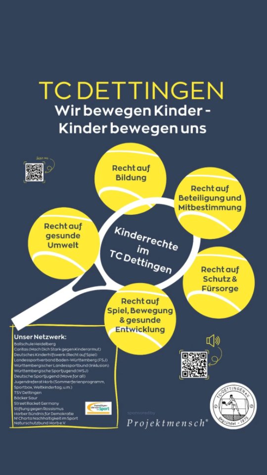 Kinder haben Rechte! Wir bewegen Kinder - Kinder bewegen uns.
Nach Jugendworkshop und intensiver Vorbereitung sind wir stolz, zum 50 jährigen Vereinsjubiläum die Ausstellung "20 Jahre Kinderrechte im Tennisclub Dettingen" präsentieren zu können. Eröffnet wird die Ausstellung am Jubiläumsabend, 06. September 2025, auf der Vereinsanlage. Zu sehen sind 7 Tafeln über sportrelevante Kinderrechte aus der UN Kinderrechtskonvention und der Überblick über die damit verbundenen Jugendprojekte im Verein. #dsj #stb #wlsb #kinderrechte #unkinderrechtskonvention #beteiligung #Jugendbeteiligung #tcdettingen_horb #horb #deutscheskinderhilfswerk #wtbtennis #dtbtennis