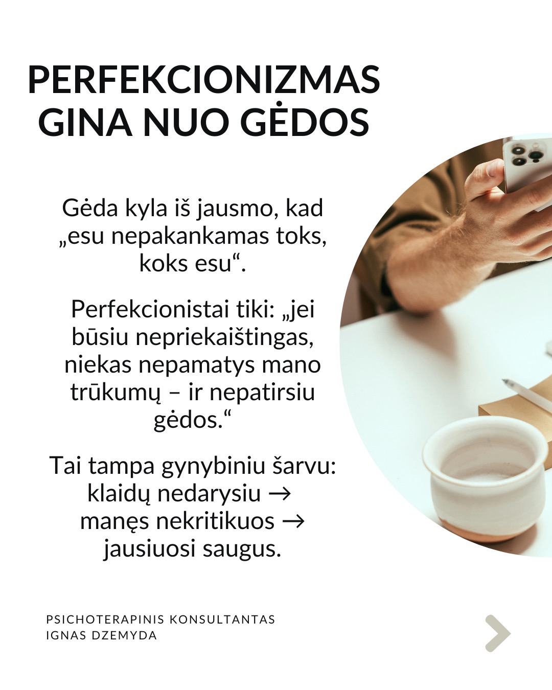 Perfekcionizmas nėra sveika
Perfekcionizmu dažnai didžiuojamasi. Aš nesu perfekcionistas, neturiu polinkio sau ar kitiems kelti pernelyg aukštus reikalavimus. Tačiau susiduriu su tuo, kad aplink vertinamas kruopštumas, aukšti standartai, tobulumo siekimas. Todėl „esu perfekcionistas“ gali skambėti kaip pasididžiavimas arba pasigyrimas.
Perfekcionizmas yra apie tikėjimą, kad „būsiu vertas tik jei būsiu tobulas“. Perfekcionizmas niekada nesuteikia pasitenkinimo. Sėkmė jaučiasi tuščia, o nesėkmė yra katastrofiška. Psichologai teigia, kad perfekcionizmas kyla ne iš noro siekti aukštumų. Perfekcionizmas kyla iš baimės būti nepakankamu, nemylimu ar nesaugiu, jei nebūsi tobulas.
Perfekcionizmas susijęs su depresija, valgymo sutrikimais, nerimu, atidėliojimu, taip pat ir su savižudybės rizika. Dažnesni lėtiniai susirgimai (opos, hipertenzija, artritas, lėtiniai skausmai). Perfekcionistai dažnai vėluoja kreiptis pagalbos, bijodami parodyti „netobulumą“.
Perfekcionizmas gina nuo gėdos. Gėda kyla iš jausmo, kad „esu nepakankamas toks, koks esu“. Perfekcionistai tiki: „jei būsiu nepriekaištingas, niekas nepamatys mano trūkumų – ir nepatirsiu gėdos.“ Tai tampa gynybiniu šarvu: klaidų nedarysiu → manęs nekritikuos → jausiuosi saugus.
Kaip padėti perfekcionistui? Žmogui nereikia būti tobulu. Užtenka jaustis, kad esi svarbus, unikalus, nepakeičiamas. Perfekcionizmą dažnai maitina jausmas, kad esi nesvarbus. Perfekcionistui gali padėti parodymas, kad matai jo netobulumą, tačiau besąlygiškai jį priimi, kad kitas yra svarbus.
Svarbu priimti savo netobulumą. Netobumas yra žmogiška. Svarbiausia yra priimti savo netobulumą, jaustis svarbiu ir matomu nepriklausomai nuo to, koks esi. Svarbu suprasti, kad esi pakankamas toks, koks esi. Yra visiškai normalu siekti daugiau, tačiau nenormalu, kai tai „nužudo” tave.
Nepamirškite pasirūpinti savimi!
#psichologija #psichoterapija
#savespazinimas #psichologas #emocinesveikata #psichologinepagalba #savirefleksija #terapija #psichinesveikata #meditacija #gyvenimokokybė #asmeninisaugimas #augimas