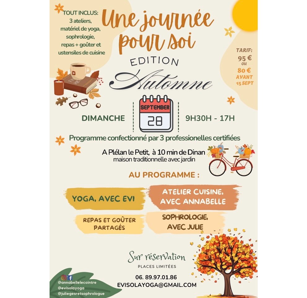 Vous les attendiez avec impatience…l’automne, cette saison de calme, de couleurs et de chaleur intérieure. Un doux moment entre l’éclat de l’été et le silence de l’hiver.
Venez nous rejoindre pour fêter l’automne lors de cette nouvelle édition « Une journée pour soi » avec @annabelle_lecointre @julie_massophro et @evisolayoga . Les places sont limitées!
N’hésitez pas à nous contacter pour réservation !
Yoga, atelier culinaire, dégustations et sophrologie.
#sejourbienetre #sejouryoga #ateliercuisine #sophrologie #cotesdarmor #bretagne #convivialité #momentspartages #cuisinevegetale #yogadoux #atelierspourtous #detenteetbienetre #bienetreaunaturel #dinan #plancoet