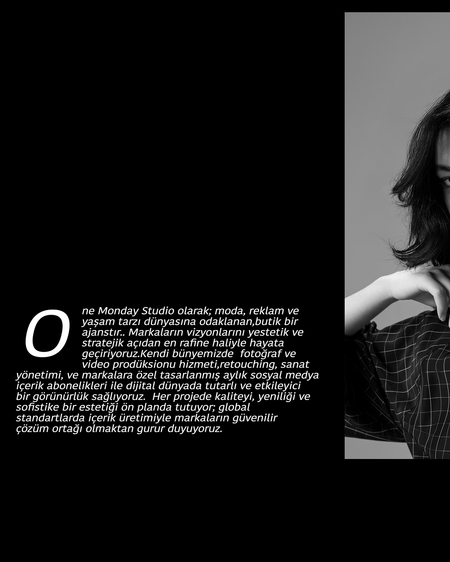 One Monday Studio, markanızı dünyaya servis edebileceğiniz çoğu görsel ihtiyacınızın prodüksiyonunu sağlayan bi ajanstır.
➡️ info@onemonday-studio.com