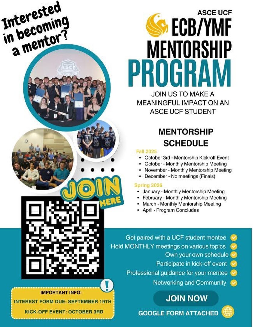 Calling all Branch members! ECB is pleased to announce our new mentorship program with the ASCE-UCF Student Chapter. The pilot mentorship program will run during the 2025-26 school year and provide a valuable resource to the next generation of engineers, but we need your help to make it happen! All Branch members (including Younger Members) are invited to volunteer as mentors. You will be paired with a student and meet with them monthly on your own schedule. See below for more information and please fill out the interest form to join.
https://docs.google.com/forms/d/e/1FAIpQLSew7iALIzEEu1dyObOFJAlCLYd1XUnf7I0ET8p70Pa0Rr5NgA/viewform