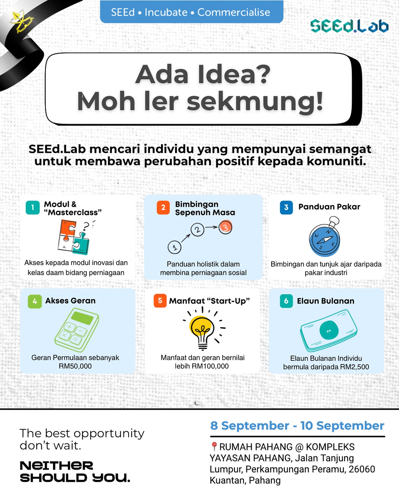 Hai orang Kuantan! 🌊
SEEd.Lab sedang mencari changemakers yang mahu memberi impak positif kepada komuniti bersama kami di Kohort 4.
Kalau berminat, cepat isi borang di 👉 seedlab.my. Team SEEd.Lab akan contact anda untuk atur slot interview.
Apply sekarang! ✨