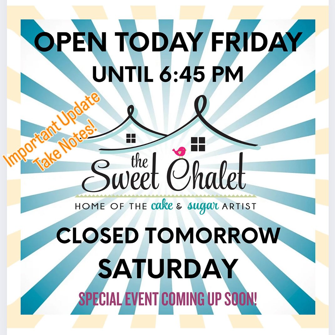 Shop early today for your weekend!! We are here today Friday 9/05 until 6:45pm and CLOSE TOMORROW 9/06/25 for a special events!!! See you back again on Tuesday 9/09/25!! #thesweetchalet #thesweetchaletshoppe #thesweetchaletcakes #shopsmall #sugarart #chameleoncolor #artisanaccents #saturday