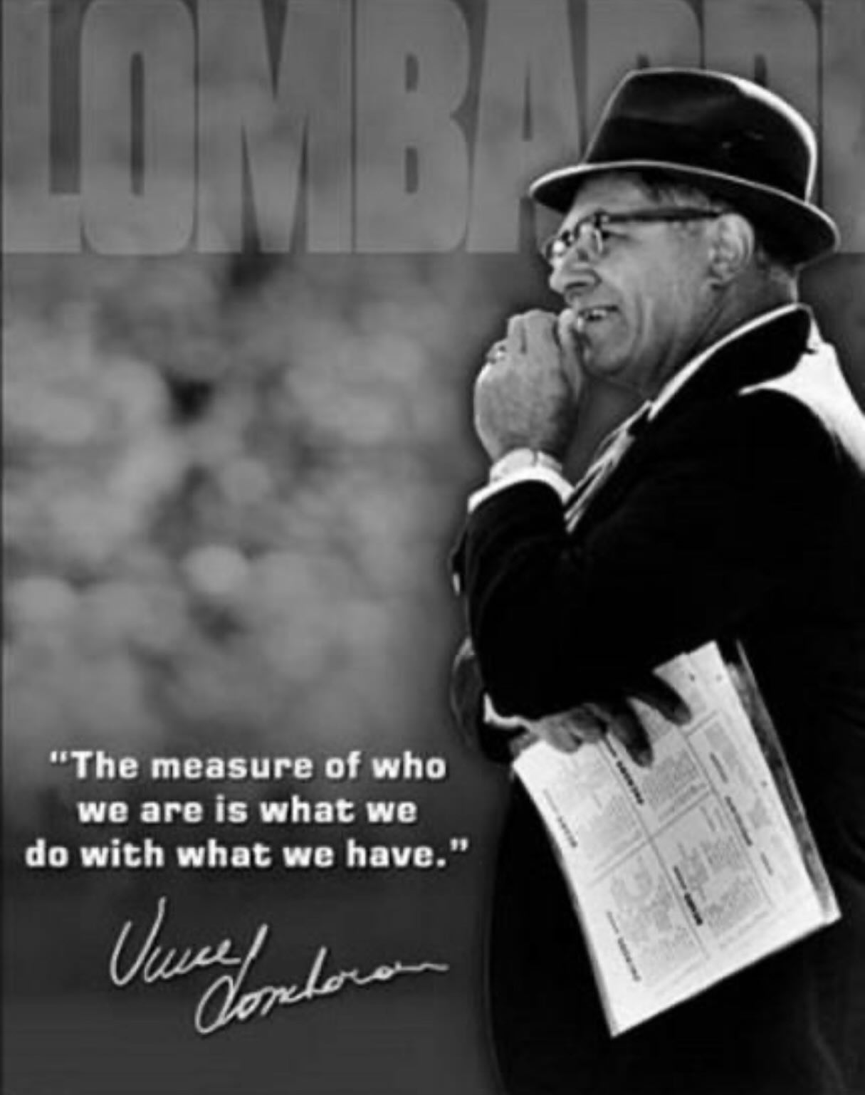 There is no question that Vincent Lombardi was one of the greatest coaches of all times. But I think what made him such a great coach was that he, at his core, was a leader of men. Men who make excuses for why they do not succeed, or blame others for their failures are not living up to the masculine ethos. Manhood is hard, it demands sacrifice, grit, and determination. When all is said and done and we stand before the original Alpha, God the Father, he will only ask us what we did with what we had. Stop wishing for someone to give it to you, start doing with what you already have. Only when you are shown worthy will you be given more to do more with!! (Matt 25:14-30)