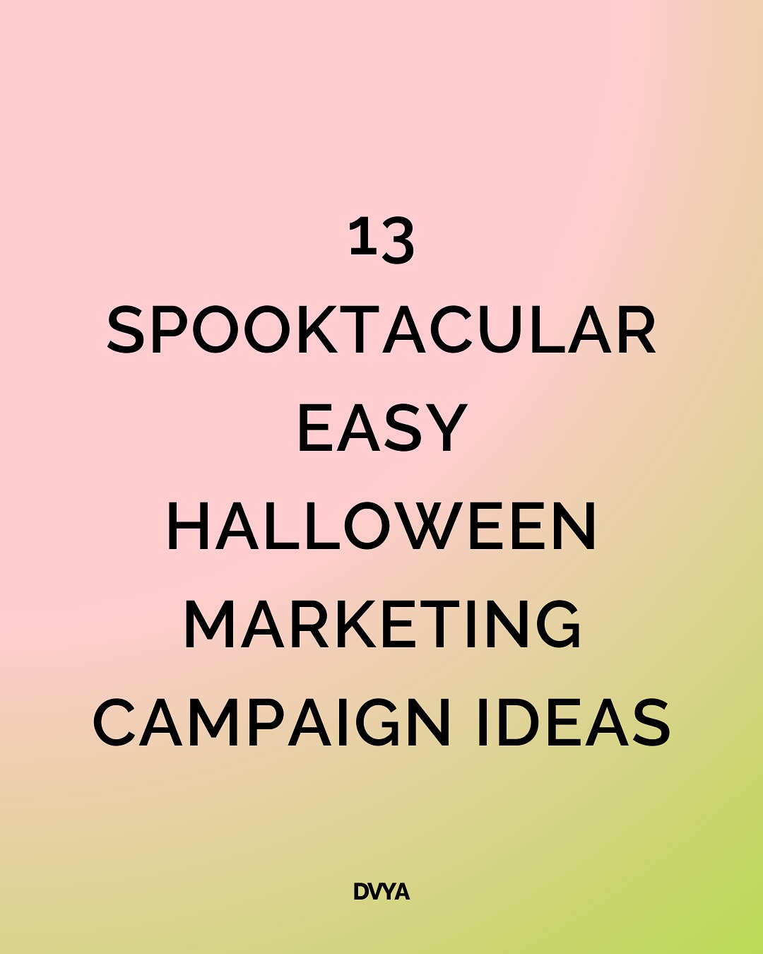 Halloween is creeping up! 👻
Time to start planning your spookiest campaigns yet.
Swipe through for 13 easy ideas to spookify your marketing and captivate your audience.
Tap the link in our bio to see how you can bring each idea to life! 🕸️
#dvya #marketing #halloween