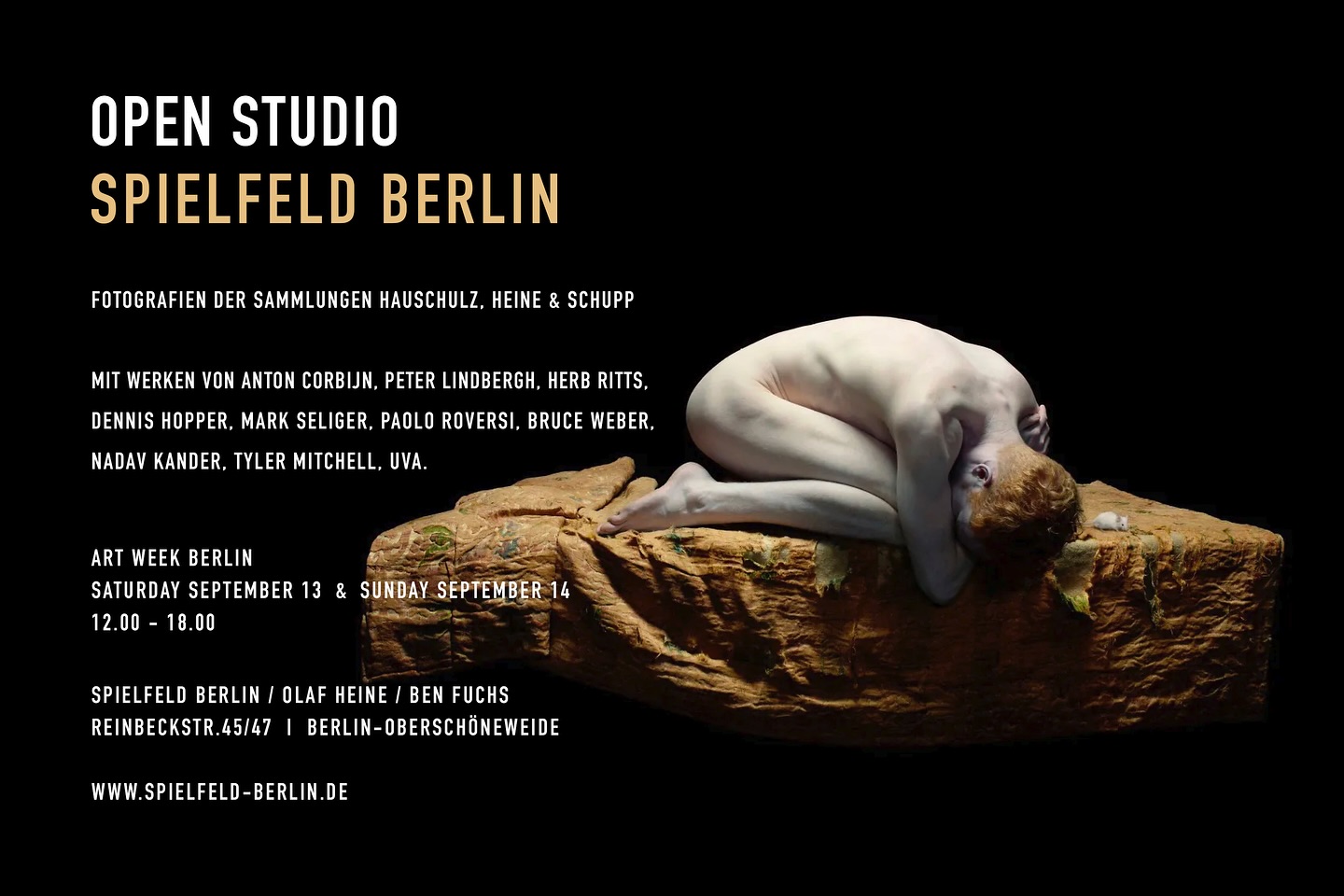In genau einer Woche findet die BERLIN ART WEEK statt. Aus diesem Anlass laden wir euch am 13. und 14. September zu einem OPEN STUDIO ein und zeigen ikonische Fotografien aus den Sammlungen Hauschulz, Heine und Schupp.
Zu sehen sein werden unter anderem einzigartige Werke von Andreas Mühe, Anton Corbijn, Bruce Weber, Danny Lyon, Dennis Hopper, Herb Ritts, Mark Seliger, Nadav Kander, Paolo Roversi, Peter Lindbergh, Sven Marquardt, uva. Wir freuen uns auf euch!
Samstag 13. September
Sonntag 14. September
12.00 - 18.00 Uhr
Spielfeld Berlin
Reinbeckstr. 45/47
12459 Berlin - Oberschöneweide
1. Nadav Kander “Michael curled with white mouse, 2010“
2. Mark Seliger “Kurt Cobain, Kalamazoo,1993“
3. Mario Sorrenti „Kate, 1992“
4. Sven Marquardt, o.T. 2016/2021 @olafhauschulzstudio @olafheinestudio @harryshreed @marionheine @reinbeckhallen_berlin @berlinartweek