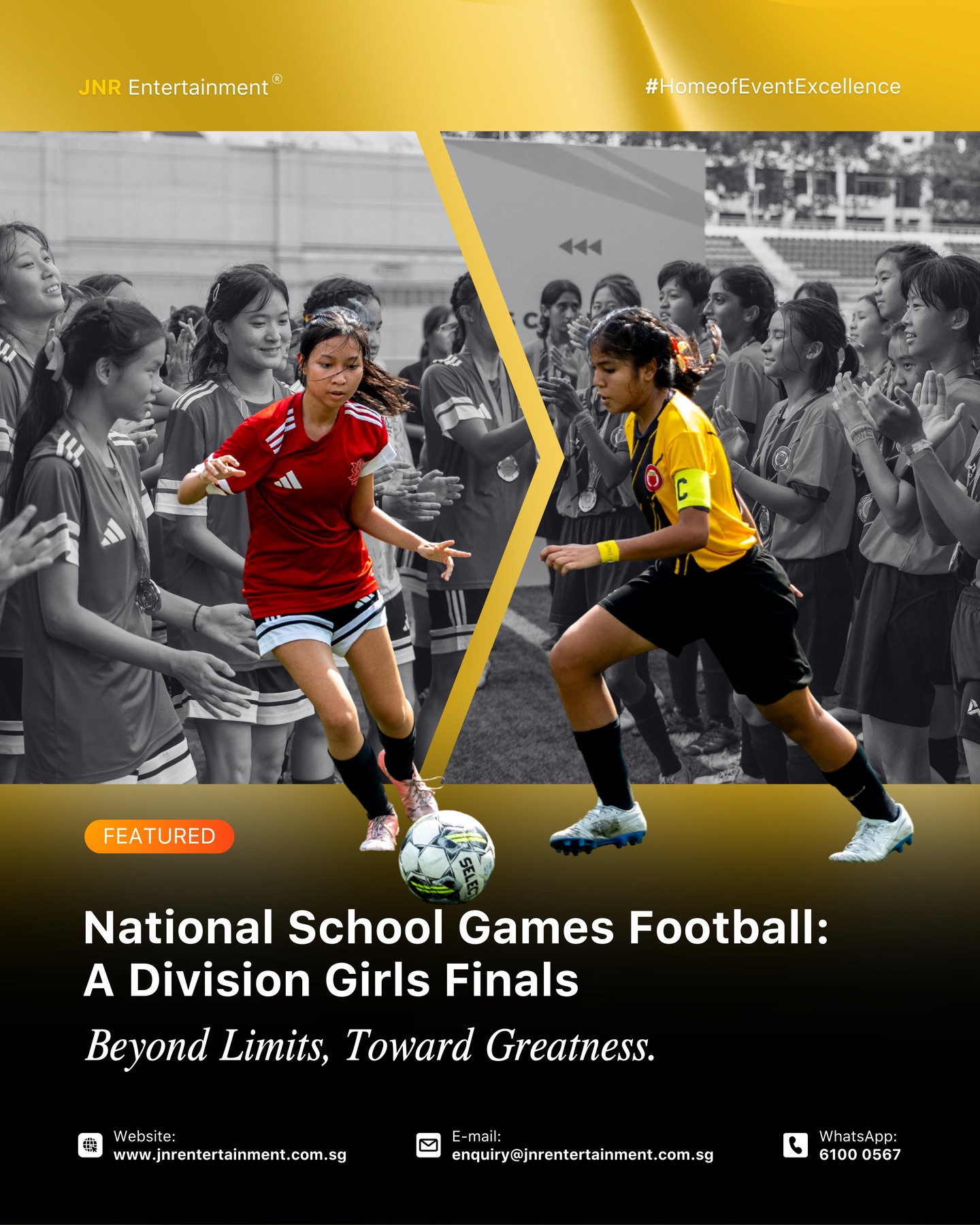 ⚽✨ National School Games – A Division Girls’ Football Finals ✨⚽
The pitch came alive with skill, passion, and teamwork as the top schools battled it out for the championship title. Every pass, every goal, every cheer from the sidelines reflected the spirit of the National School Games, where young athletes push their limits and inspire us all.
📸 Relive the energy and emotion from the Girls’ A Division Finals through our captured moments.
With years of experience in sports and outdoor event management, our team knows what it takes to create seamless and impactful experiences. Whether it’s a school sports day, tournament, or large-scale outdoor event, we’ve got the expertise to make it happen.
👉 Get in touch to explore how we can bring your next event to life.
📧 enquiry@jnrentertainment.com.sg
📞 6100 0567
🔗 www.jnrentertainment.com.sg
#JNR #EventManagement
#NSG2025 #SchoolSportsSG #FootballFinals #JNREntertainment #EventExperts
