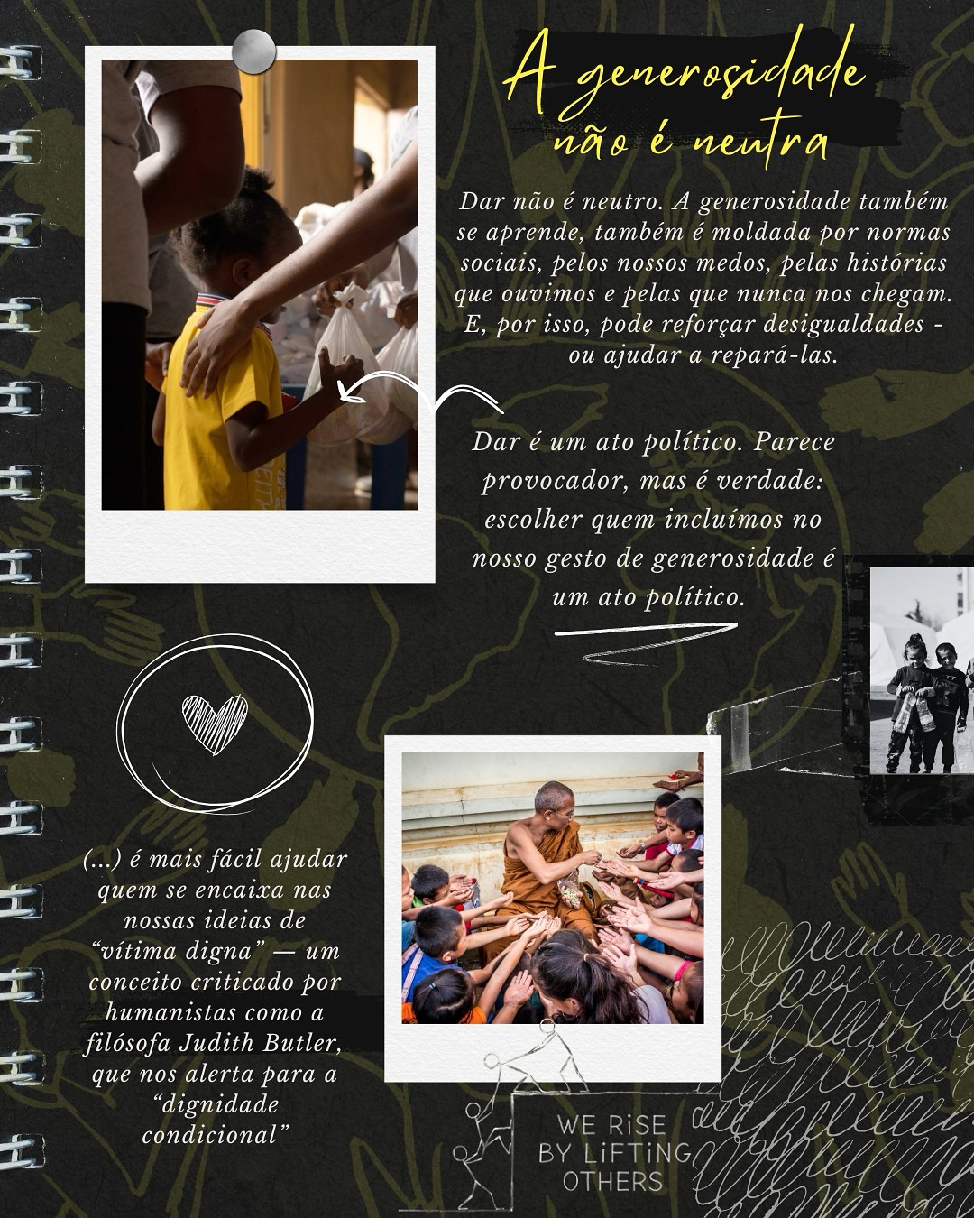 💭 Quando pensamos em #generosidade, imaginamos um gesto bonito, instintivo. Mas… será que é mesmo assim?
👉 A quem é que damos?
👉 Quem continua de fora?
👉 E será que a nossa generosidade reforça exclusões em vez de as reparar?
No novo artigo no Agir com Propósito, partilho histórias vividas em campos de refugiados, bairros periféricos e projetos comunitários - e mostro como dar nunca é neutro. A generosidade pode ser um ato de justiça, de escuta e de transformação.
🌍 Lê o artigo completo em https://www.joanafeliciano.com/post/generosidade-nao-neutra
e descobre como praticar uma generosidade consciente.
Porque dar não é só dar coisas - é dar espaço, dignidade e pertença.
Nota: Artigo de opinião escrito por mim a convite e publicado originalmente no website do Giving Tuesday Portugal.