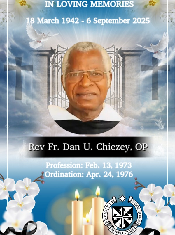The Province of St Joseph the Worker regrets to inform you, the people of God, of the passing of our brother, Rev. Fr. Dan Uzochukwu Chiezey, OP, on Saturday 6, September 2025. We pray for the repose of the soul of our brother and ask for your prayers for his family and the Dominican Family in Nigeria and Ghana.
Development and Mission Office USA