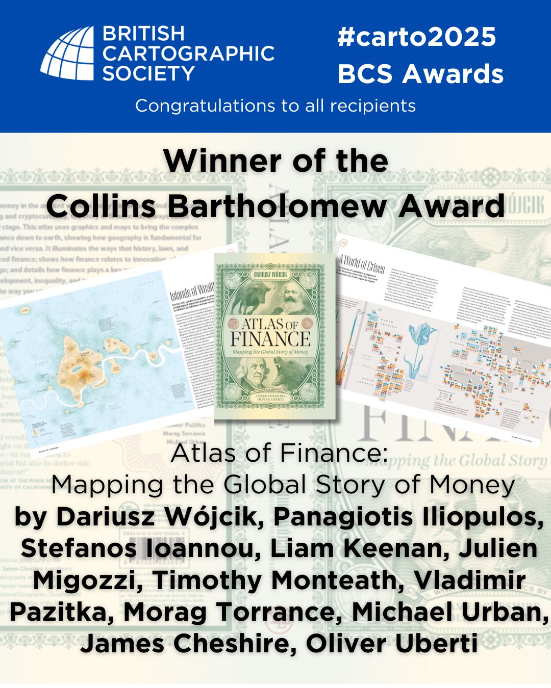 Thank you to Collins Bartholomew for their support in sponsoring the best thematic map or infographics award 2025.
Congratulations to our winner for 2025 - Dariusz Wójcik and team, for their entry “Atlas of Finance”
Check it out here: https://atlasoffinance.com https://atlasoffinance.com/