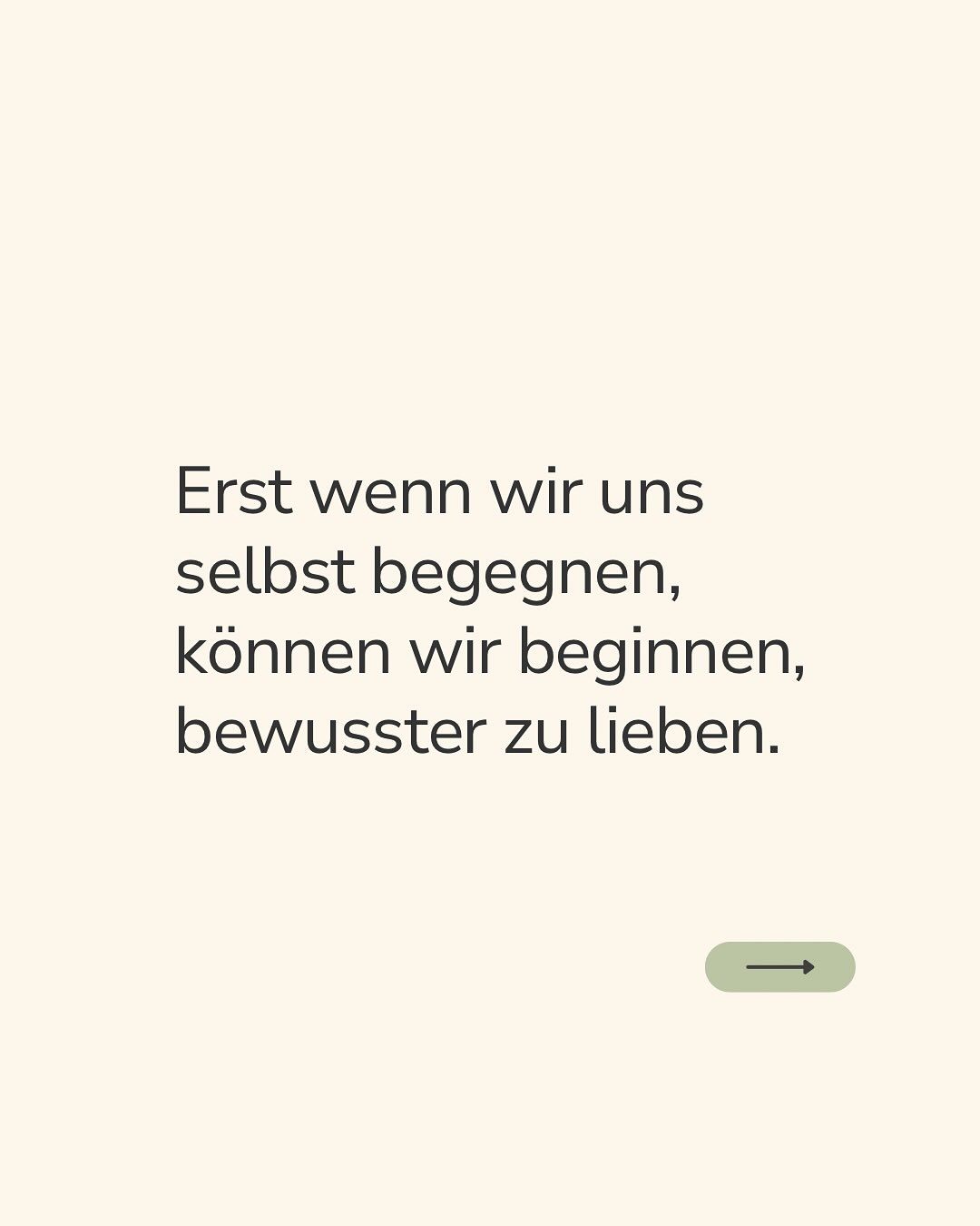 Bewusst zu lieben heißt nicht, alles für den anderen zu tun – sondern zuerst bei sich selbst anzukommen.
Wenn wir uns selbst begegnen, unsere Grenzen kennen und unsere Bedürfnisse ernst nehmen, können wir uns in Beziehungen klarer zeigen. Ohne Masken, ohne Rollen.
Genau dort entsteht Nähe, die nicht aus Anpassung, sondern aus Echtheit wächst.