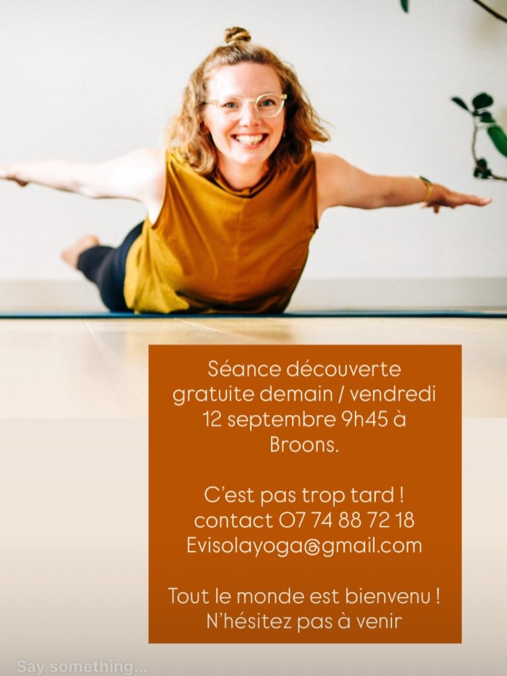 Séance découverte gratuite demain / vendredi 12 septembre 9h45 à Broons.
C’est pas trop tard ! contact 07 74 88 72 18
Evisolayoga@gmail.com
Tout le monde est bienvenu !
N’hésitez pas à venir.