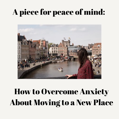 Back with a new piece for peace of mind: How to deal with anxiety over the uncertainty when moving to a new place. As a moving pro, I have compiled a list of 10 tips to make the most out of this experience! #moving #movingabroad