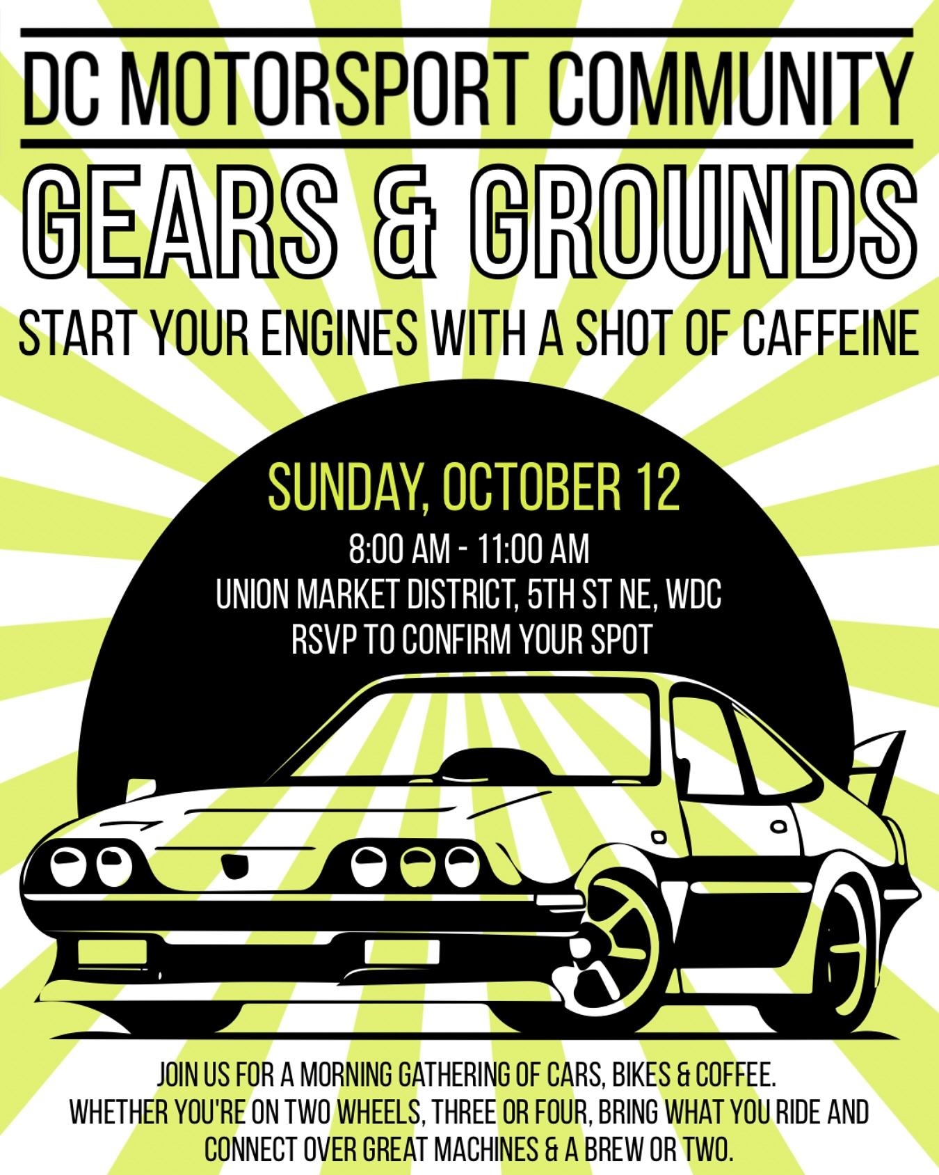 Gears & Grounds
Sun, Oct 12 | Union Market District
Race The District is returning with the debut of Gears & Grounds, our very first cars, bikes & coffee event!
As part of the 4-day karting and motorsport festival in Union Market District, Gears & Grounds will showcase DC’s thriving motorsport culture.
Want to bring your cool car? Be sure to register to reserve your spot and get free carting and coffee!
>> Link in Bio <<