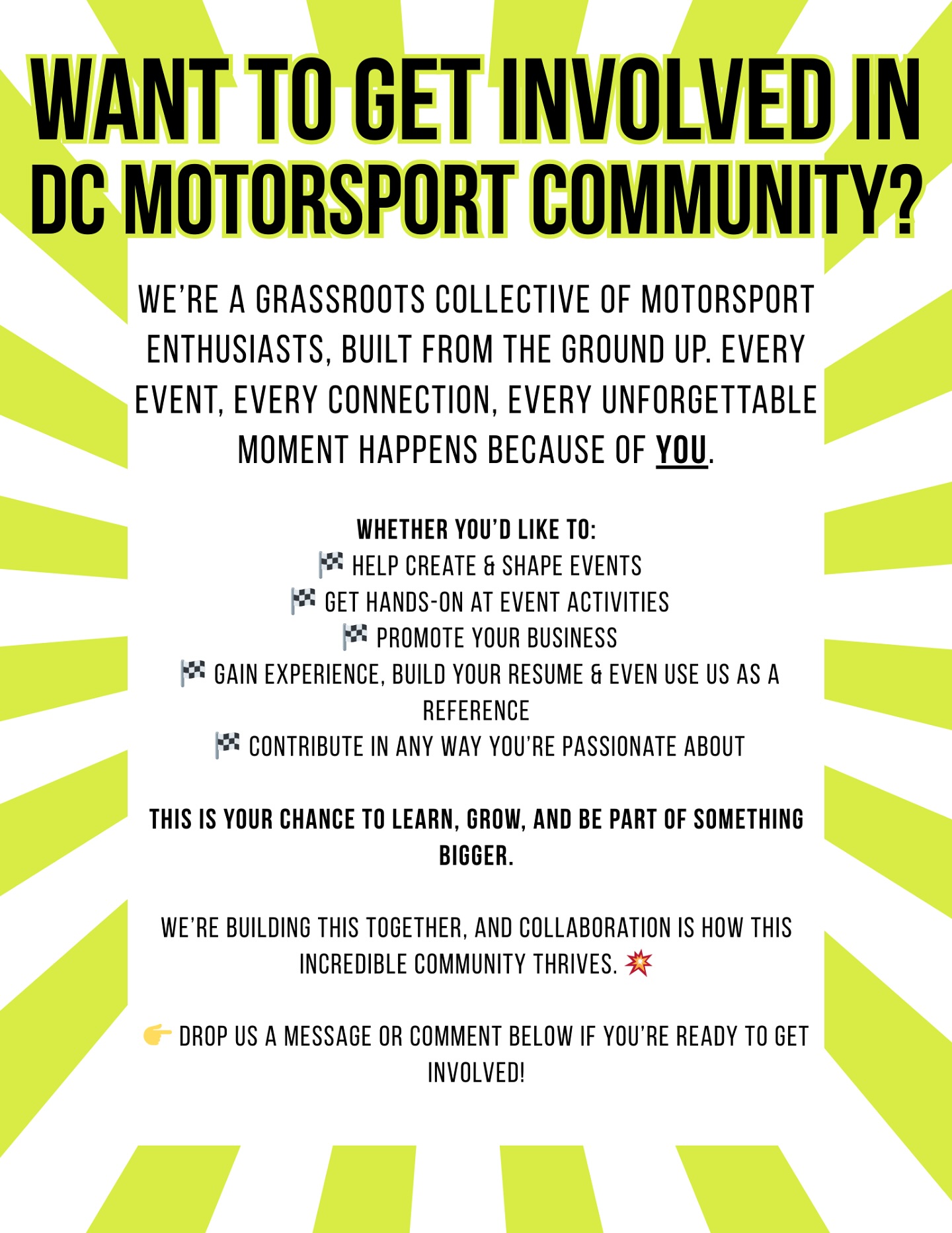 Want to get involved in DC Motorsport Community??
We’re a grassroots collective of motorsport enthusiasts, built from the ground up. Every event, every connection, every unforgettable moment happens because of YOU.
Whether you’d like to:
🏁 Help create & shape events
🏁 Get hands-on at event activities
🏁 Promote your business
🏁 Gain experience, build your resume & even use us as a reference
🏁 Contribute in any way you’re passionate about
This is your chance to learn, grow, and be part of something bigger.
We’re building this together, and collaboration is how this incredible community thrives. 💥
👉 Drop us a message or comment below if you’re ready to get involved!