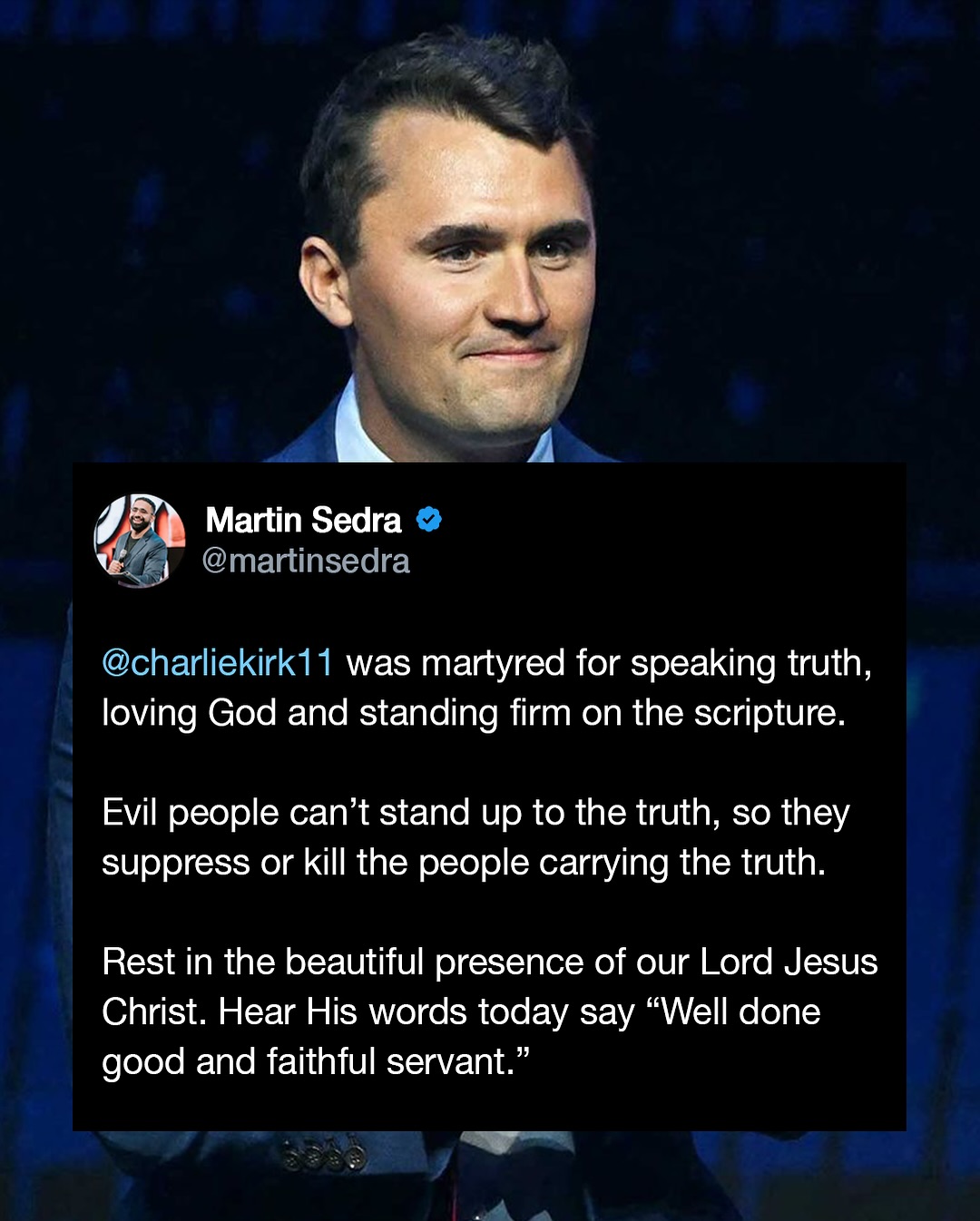 Rest in the beautiful presence of our Lord Jesus Christ. Hear His words today say “Well done good and faithful servant.” @charliekirk1776
“I have fought the good fight, I have finished the race, I have kept the faith. Now there is in store for me the crown of righteousness, which the Lord, the righteous Judge, will award to me on that day.” 2 Timothy 4:7-8