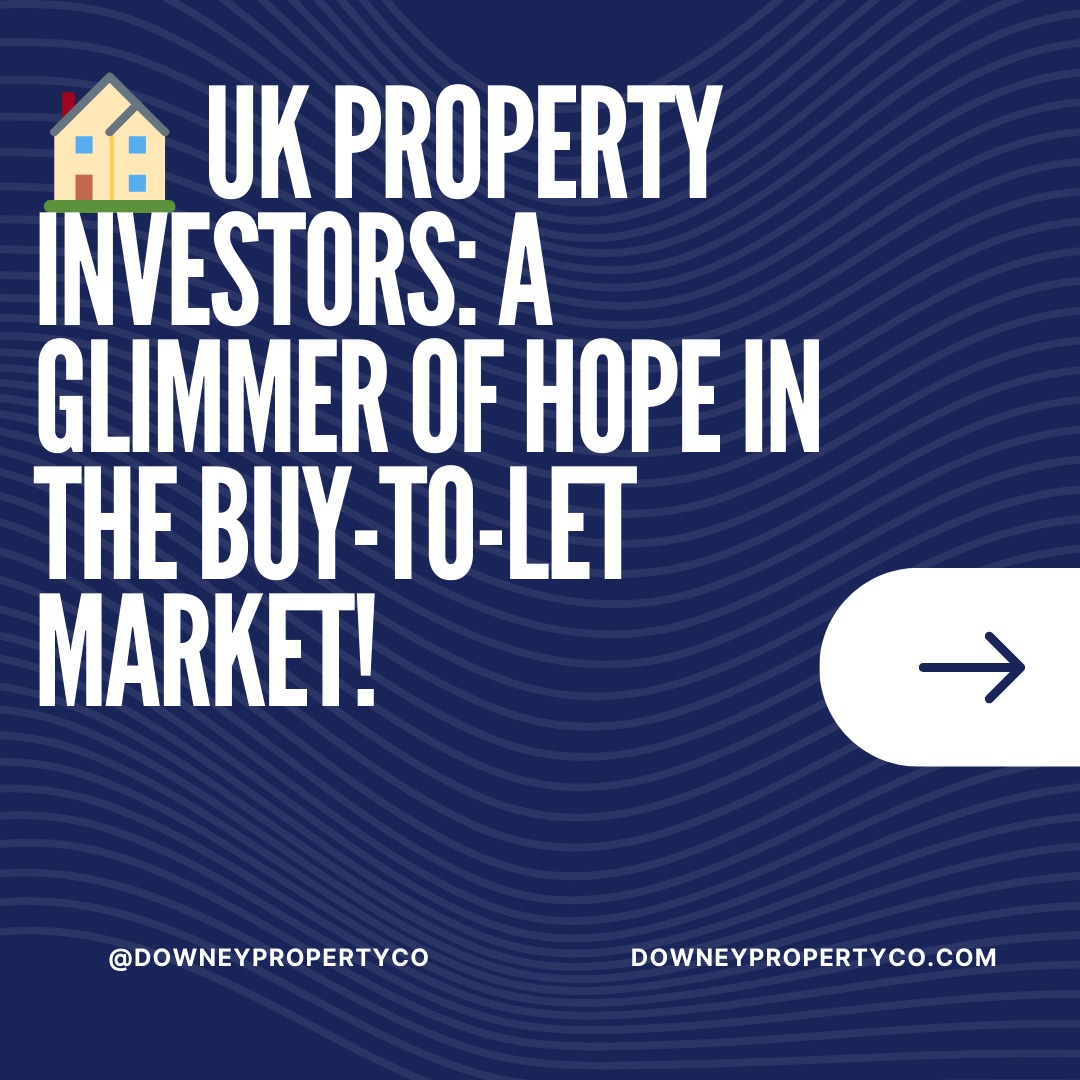 š UK Property Investors: A Glimmer of Hope in the Buy-to-Let Market!