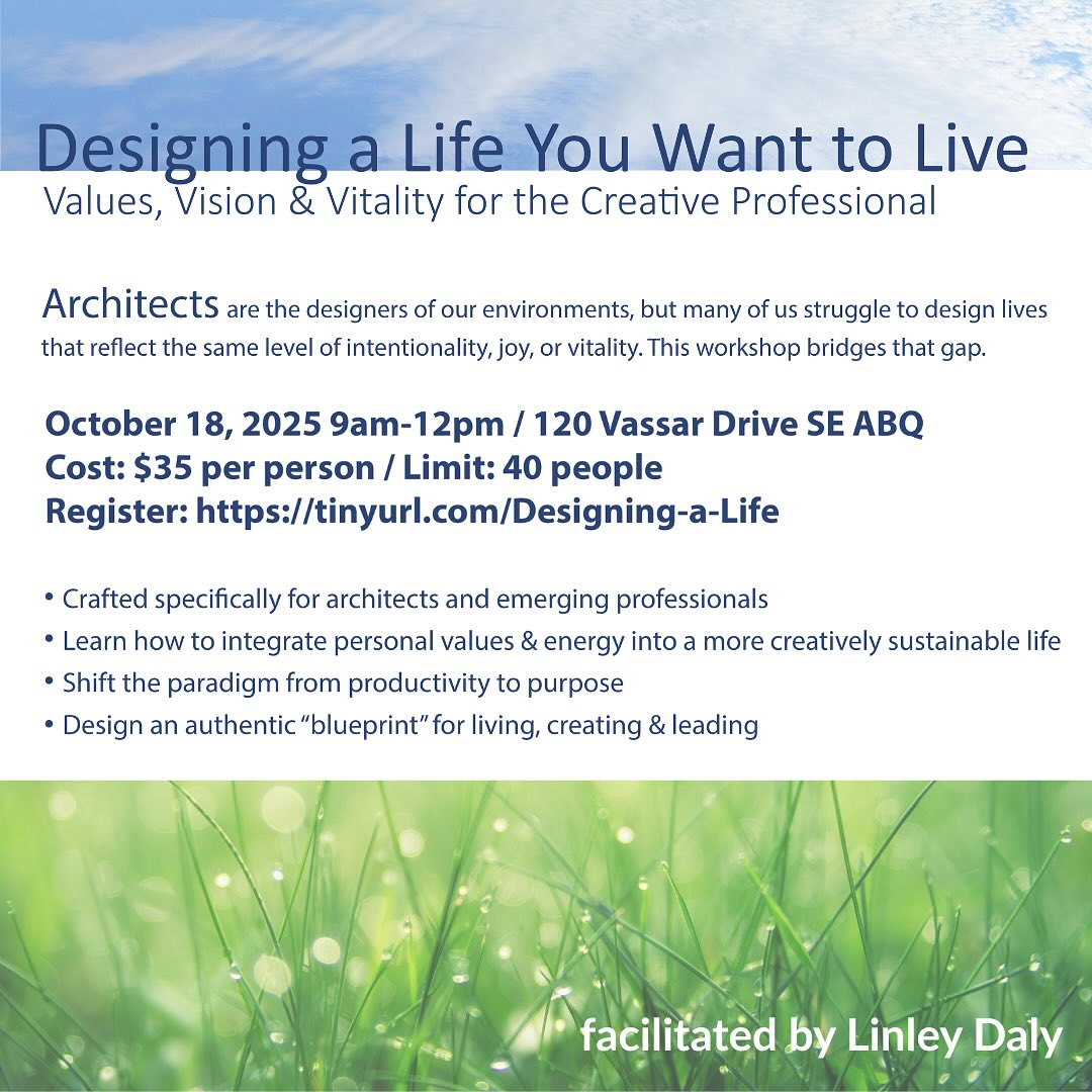 Join us for: Designing a Life You Want to Live - Values, Vision & Vitality for the Creative Professional! Architects are the designers of environments, but many of us struggle to design lives that reflect the same level of intentionality, joy, or vitality. This workshop bridges that gap.
🗓️ October 18, 2025 from 9am - 12pm
📍 120 Vassar Drive SE (Design Group’s office)
💲 $35 per person / Limit: 40 people
✒️ Register: https://tinyurl.com/Designing-a-Life
Crafted specifically for architects and emerging professionalsLearn how to integrate personal values & energy into a more creatively sustainable lifeShift the paradigm from productivity to purposeDesign an authentic “blueprint” for living, creating & leading
This workshop will be facilitated by Linley Daly, a bold business strategist and insightful leadership coach who thrives on turning complexity into clarity. Her style blends intuition, strategy, and a touch of moxie to help you turn uncertainty into opportunity, and vision into action. Linley guides leaders and organizations through life to unleash their full potential.
Thank you to our collaborators: @aiaalbuquerque @hartman_majewski_design_group @atmosphere_ci @csr_architects @northwesternmutual @verdacity #jcelmorefinancial #dalyconsulting