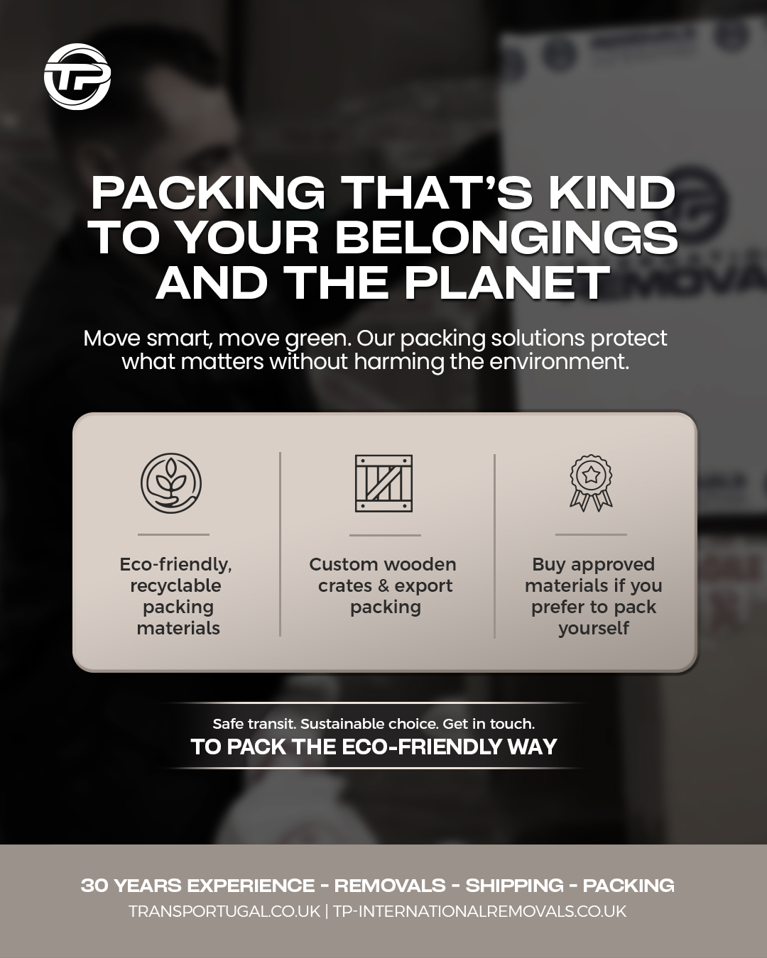 Sustainable moves start with smarter packing 🌍📦 — our eco-friendly materials protect your belongings and the planet. 🌱✨
Reach out to our team via phone or email with your specific requirements, and we'll be happy to assist!
🇬🇧 LONDON OFFICE
22-24 Homecroft Rd, London, N22 5EL, United Kingdom
0208 807 6677
🇵🇹 PORTUGAL OFFICE
Inter Luis
Estrada Nacional 10
Centro Empresario Sado Internacional
Armazem D21, 2910-835 Setúbal
00 351 265 708 240
info@tp-internationalremovals.co.uk
#relocationservices #movingcompany #shipwithus #movers #packingpros #transportation #movingday #shippingworldwide #relocationexperts #shipments #tpinternationalremovals #transportugal #shippingandhandling #movingtotheuk #packingandshipping #movingtoportugal #movewithus #easyshipping #movingsolutions #shippingmadeeasy #securepacking #movingtospain #storagesolutions #removalstoportugal #relocationready #movinghome #newoffice #fineart #vehicletransportation