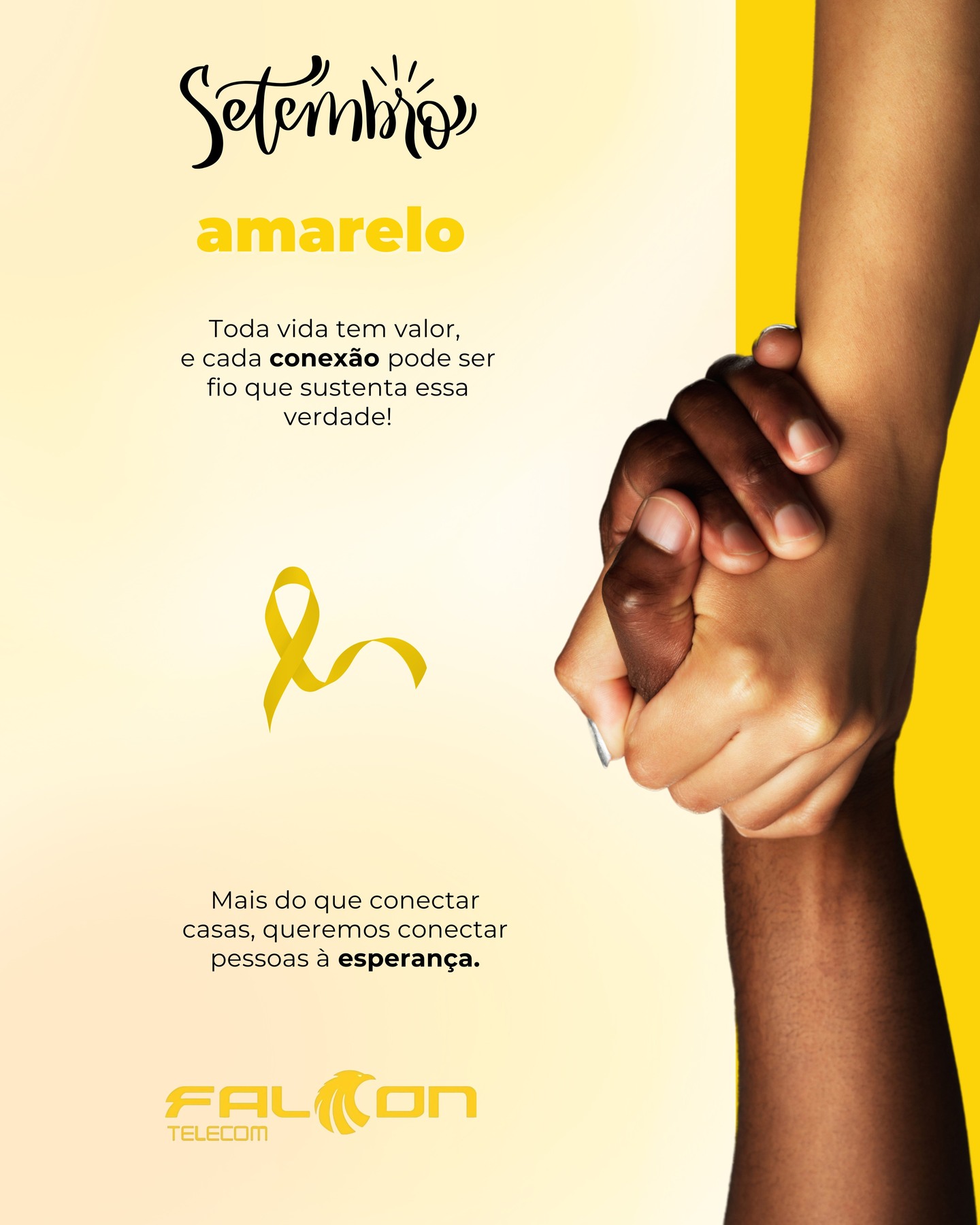 ✨💛 Setembro Amarelo 💛✨
Toda vida importa, e cada conexão pode ser o fio que sustenta a esperança.
Mais do que internet, queremos ser ponte para a vida e para o cuidado. 🌻🤝
#SetembroAmarelo #FalconTelecom #ValorizaçãoDaVida #Esperança