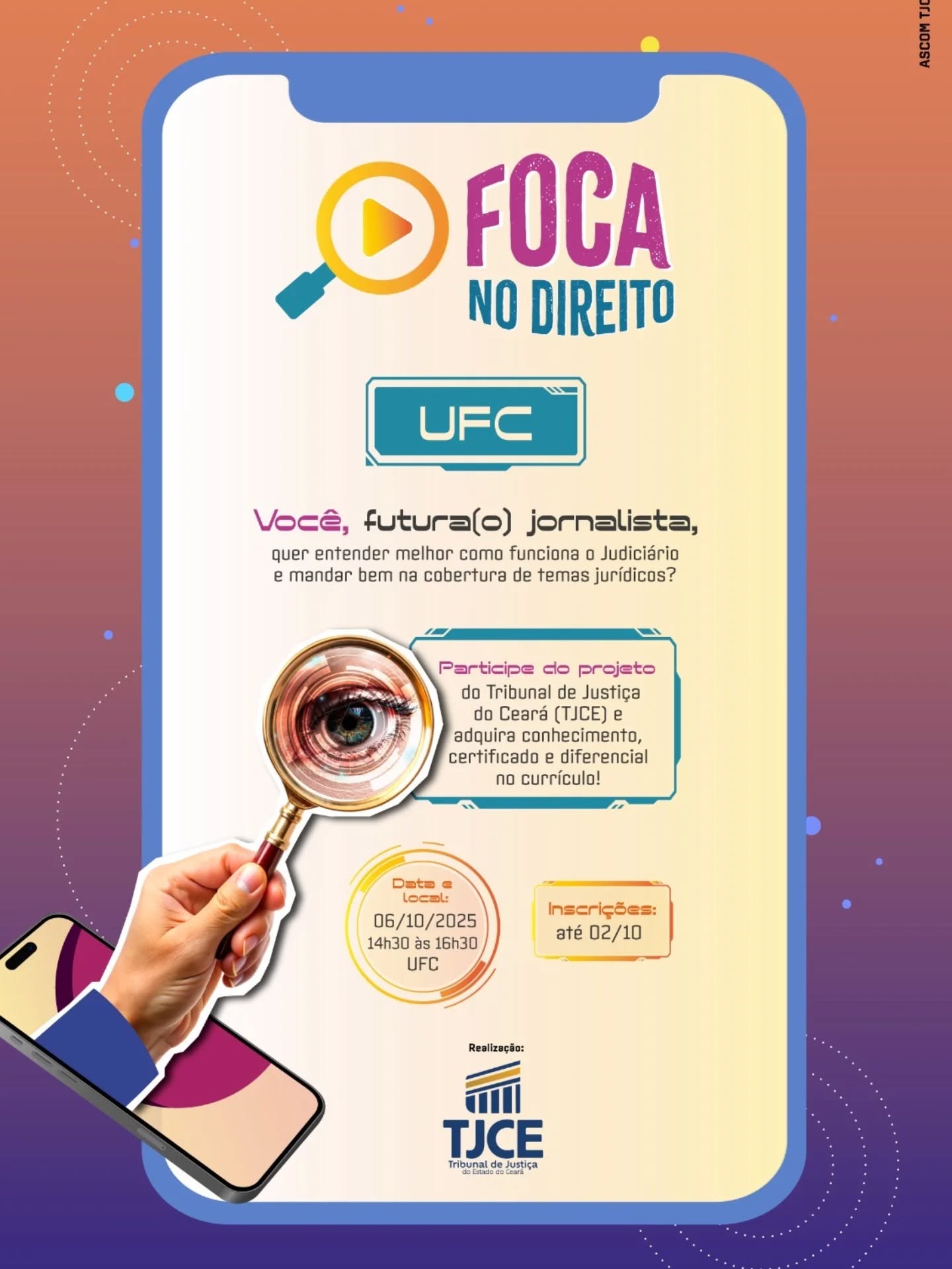 🎓📰 Estudantes de Jornalismo, atenção!
Quer entender melhor a linguagem do Direito e como funciona o Judiciário? 🤔⚖️
O TJCE, por meio da Assessoria de Comunicação, lança o projeto “Foca no Direito”: uma oportunidade única de capacitação para futuros jornalistas que desejam atuar com mais segurança em pautas jurídicas cada vez mais presentes nas redações.
📍 Primeira edição na UFC
🗓️ 06/10/2025 (segunda-feira)
⏰ 14h30 às 16h30
📌 Auditório (a definir) – Universidade Federal do Ceará
✍️ Inscrições até 02/10, link na bio do curso
✅ O que você vai encontrar:
✔️ Palestra com juiz de Direito sobre temas jurídicos frequentes nas redações
✔️ Cartilha educativa em linguagem clara e objetiva
✔️ Desafio prático de cobertura jornalística
✔️ Troca de experiências com profissionais do TJCE
✔️ Certificado de participação
🚀 Garanta já sua vaga e dê um diferencial ao seu currículo! O link para inscrição pode ser acessado no site do Curso de Jornalismo: jornalismo.ufc.br