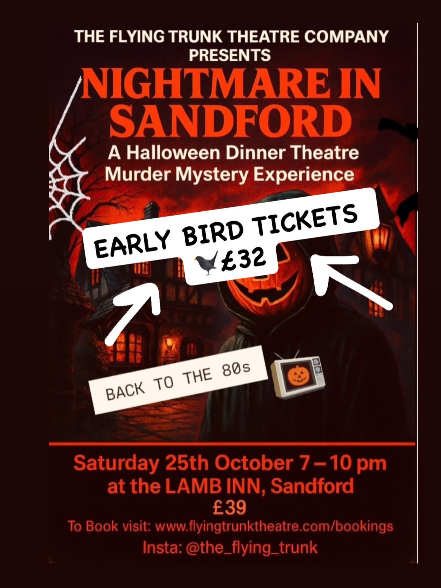 Nightmare in Sandford – 👻
Back to the 80s
EARLY BIRD £32 🐦⬛
for a show and a three course meal
It’s the 1980s… the era of Ghostbusters, Beetlejuice and A Nightmare on Elm Street.
Big hair, shoulder pads and a murder to solve await you in this Halloween Dinner Theatre Murder Mystery Experience.
Dressing up is optional – but why not get creative with an 80s-themed Halloween fancy dress? 🎃
Saturday 25th October | 7–10pm | £39
The Lamb Inn, Sandford EX17 4LW
Book now: www.flyingtrunktheatre.com/bookings
Insta: @the_flying_trunk
@lambinnstagram
@creditonheartproject
#immersiveexperience #halloween #liveshow #dinnerandashow #murdermystery #devontheatre