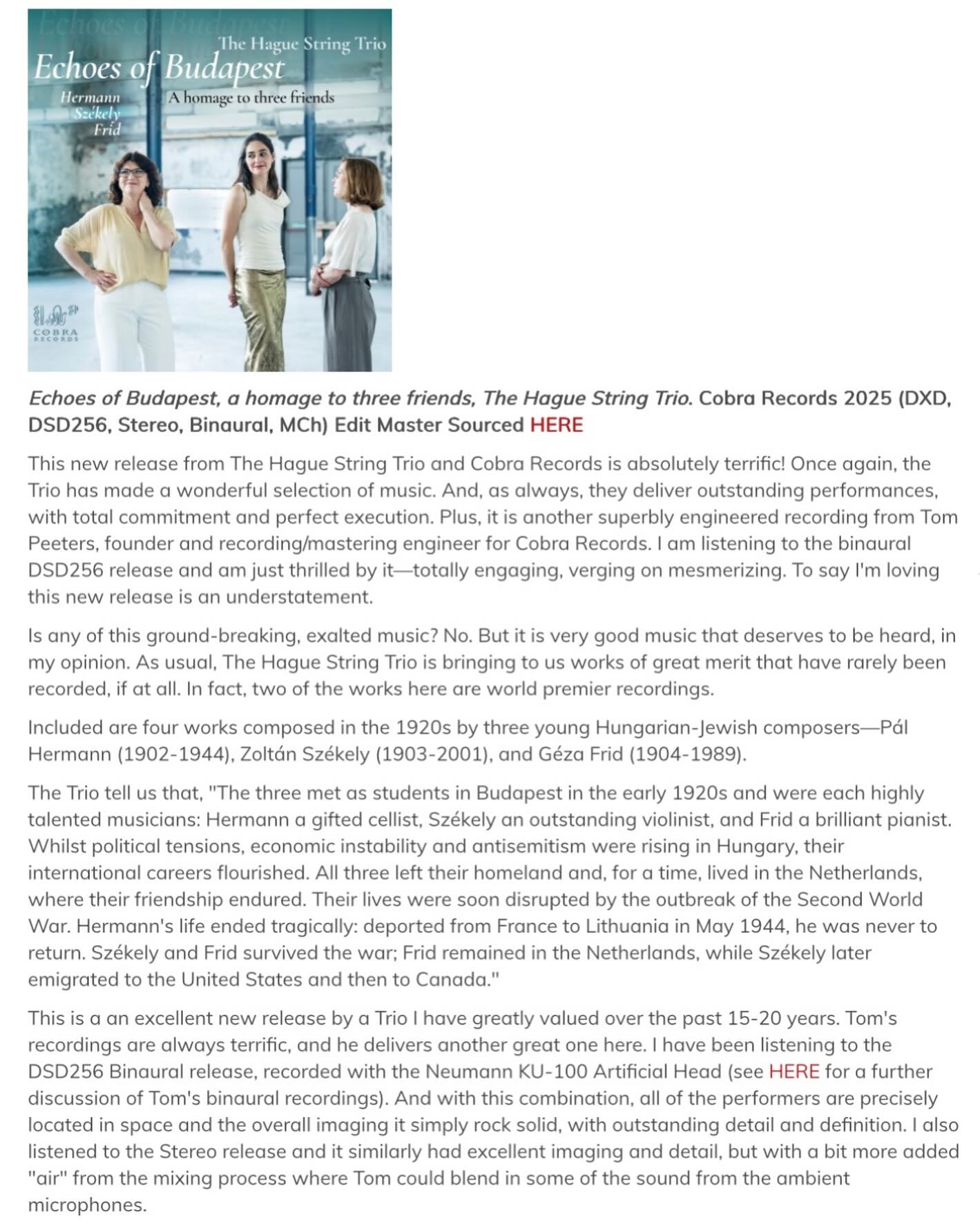 The first review is in! đ
Thank you to Rushton Paul for your kind words in the latest Recent finds article on @positive.feedback â€ïž
âThis new release from The Hague String Trio and Cobra Records is absolutely terrific! Once again, the Trio has made a wonderful selection of music. And, as always, they deliver outstanding performances, with total commitment and perfect execution. Plus, it is another superbly engineered recording from Tom Peeters, founder and recording/mastering engineer for Cobra Records. I... am just thrilled by itâtotally engaging, verging on mesmerizing. To say Iâm loving this new release is an understatement.â
Our new album can already be found on the NativeDSD website.
From Friday 19 September it will be available on all streaming platforms and the official Dutch release is on Saturday 20 September!
Thank you to all of you who have supported our crowdfunding to finance this special project! đ
If youâd still like to help us make it to 100%, check out the link in bio đ
@cobrarecords_official
@voordekunst
#newcdrelease
#echoesofbudapest
#chambermusic
#stringtrio
#stringduo
#pĂĄlhermann
#gézafrid
#zoltånszékely