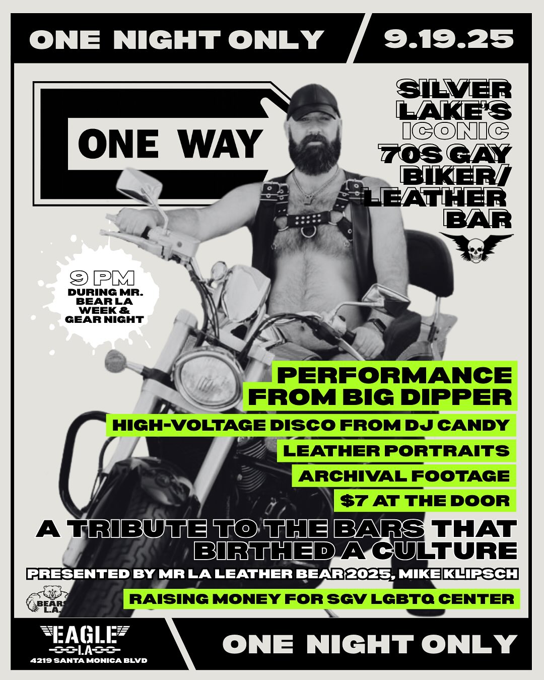 Silver Lake bars like The One Way gave the leather, Levi, and biker scenes a home when the outside world wasn’t safe. More than watering holes, they were the heartbeat of a culture that still shapes us. One Night Only: One Way honors those spaces and the people who fought for joy, freedom, and visibility; their legacy living on through each of us.
This night is about honoring the One Way, celebrating the culture bars of that era created, and reminding each other why these spaces matter.
Join us on Friday, September 19, 2025 at Eagle LA to keep that spirit alive.