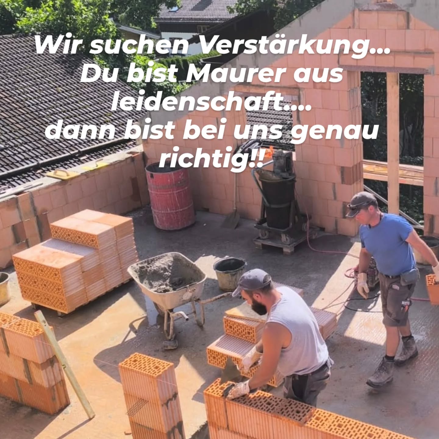 Wir suchen Verstärkung! !
Du bist Maurer 👷 aus Leidenschaft, suchst neue Herausforderungen und echtes Team Feeling, dann bist bei uns genau richtig!!🏠
Wäre super wennst an Führerschein besitzt, dann kannst a mit am Firmenauto 🛻fahren, a Kran-🏗️ oder LKW-Schein 🛻 wäre a sehr vorteilhaft, und ois andere losst sich regeln🤠.
Oiso.....nix wie ran ans Telefon☎️ und ....
anrufen, vorstellen und kennenlernen!!
Wir freuen uns auf deinen Anruf!!