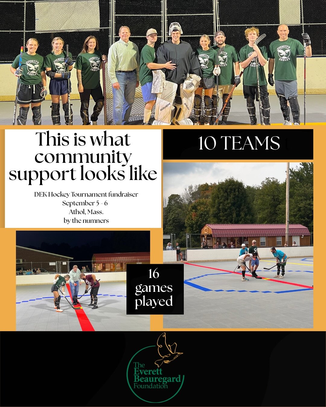 This is what community looks like!
It’s been about a week since our Dek Hockey Tournament, which occurred in Athol, Massachusetts from September 5th to 6th. The Tournament included 100 players, 16 games, 14 volunteers, 10 teams, and 4 referees and culminated in two teams being named co-champions due to a wild rainstorm (rainstorms becoming a through line at EBF events!).
Additionally, we wanted to thank Debbie and Kevin Robillard for helping put together this fantastic event.
#DekHockey #SupportLocalYouth #CashCalendarFundraiser #HockeyFamily #ASHA #AtholStreetHockeyAssociation #Ragnaroktattoo #TheSharpShark