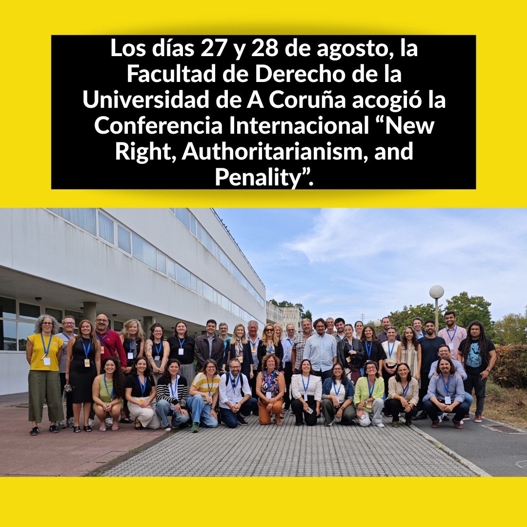 📢✨ On August 27–28, the Faculty of Law of the University of A Coruña hosted the International Conference “New Right, Authoritarianism, and Penality.”
Organised by ECRIM and PTP members: Ana Ballesteros-Pena, José A. Brandariz, Cristina Fernández-Bessa, and Máximo Sozzo.
🤝 Sponsored by the Working Group on Public Criminology (SEIC) and the journal Punishment & Society, the event brought together 50 scholars from across the Americas and Europe.
📚 Over two days, the conference featured 6 plenary talks and 27 panel presentations, sparking intense debate on urgent global issues.
🎤 Several presentations focused on the penal agenda of radical-right forces and authoritarian leaders, exploring specific national case studies.
While most contributions touched on this issue, the papers by José A. Brandariz (University of A Coruña) on Spain and Máximo Sozzo (University of A Coruña / National University of Litoral) on Argentina addressed it directly.
👩🎓 Our RAs Jaime Snow and Quimey Martinez-Magarzo also presented a paper entitled:
“Neoliberalism, Gender, and Carceral Policy in Argentina and the United States.”
🙏 Thank you for this enriching experience of exchange, shared debates, and laughter!
------------
📢✨ Les 27 et 28 août, la Faculté de Droit de l’Université de A Coruña a accueilli la Conférence Internationale “New Right, Authoritarianism, and Penality.”
Organisée par les membres d’ECRIM et PTP : Ana Ballesteros-Pena, José A. Brandariz, Cristina Fernández-Bessa et Máximo Sozzo.
🤝 Avec le soutien du Groupe de travail sur la Criminologie Publique (SEIC) et de la revue Punishment & Society, la rencontre a réuni 50 chercheur·e·s venus d’Amérique et d’Europe.
📚 Pendant deux jours, le programme a proposé 6 conférences plénières et 27 communications, suscitant un débat intense sur des enjeux mondiaux urgents.
🎤 Plusieurs présentations se sont concentrées sur l’agenda pénal des forces radicales de droite et des dirigeants autoritaires, à travers différents cas nationaux.
Alors que la plupart des contributions ont abordé cette question, les communications de José A. Brandariz et de Máximo Sozzo l'ont traitée de manière directe et approfondie