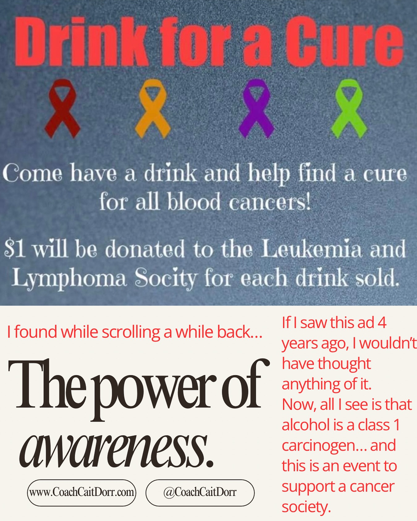 If I saw this ad 4 years ago, I wouldn’t have thought anything of it.
Now, all I see is that alcohol is a class 1 carcinogen… and this is an event to support a cancer society. 😔
When you turn your awareness on to the role that alcohol has in our society, the perspective shift is massive!
#minsetmatters #minsetshift #alcoholfreeliving #alcoholfreelife #thisnakedmind #hangoverfree #alwaysbelearning #yourbestself #habitchange #starttheconversation #addictivesubstance #limitingbelief #thisnakedmindcoach #afaf #teetotaler #grateful #gratitude