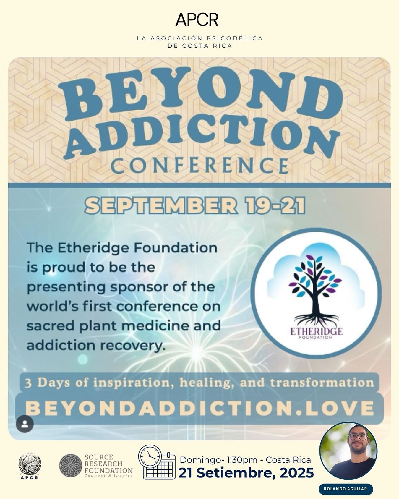 Te invitamos a participar en la primera edición de la Conferencia “Beyond Addiction”
A realizarse del 19–21 de septiembre de 2025 | Cumbre virtual
Este encuentro, único en su tipo, reúne a los mejores investigadores de clase mundial, clínicos, líderes de pensamiento, practicantes y personas con experiencias personales en la recuperación de adicciones con plantas medicinales.
¡El primer día es gratuito!
Con la participación de: Melissa Etheridge, Dr. James Fadiman, Zach Leary, Gül Dölen, entre otros.
• Producido por Danielle Nova (SF Psychedelic Society) & Daniel Shankin (Tam Integration), con el apoyo de The Etheridge Foundation + Dr. Bronner’s.
Temas que exploraremos:
• Tratamientos con medicinas naturales para las adicciones
• Historias personales de sanación y transformación
• Trauma, trabajo somático y reparación del sistema nervioso
• Neurociencia, interrupción de patrones y neurogénesis
• Raíces de la adicción y cómo responder a los deseos de consumir
• Comunidad, integración y recuperación a largo plazo
La adicción no es solo una lucha personal: es una crisis global de sufrimiento. Las medicinas psicodélicas pueden ayudar a revelar las causas profundas y abrir nuevos caminos hacia la sanación.
Ya sea que estés en tu propio camino de recuperación, apoyando a tus seres queridos o simplemente apasionado por este poderoso cruce de caminos, esta conferencia es para ti.
Únete a nosotros para reescribir la narrativa del tratamiento de las adicciones.
Entradas + detalles en el enlace. https://2025.beyondaddiction.love/?ac =5hz64y7k #beyondaddiction2025