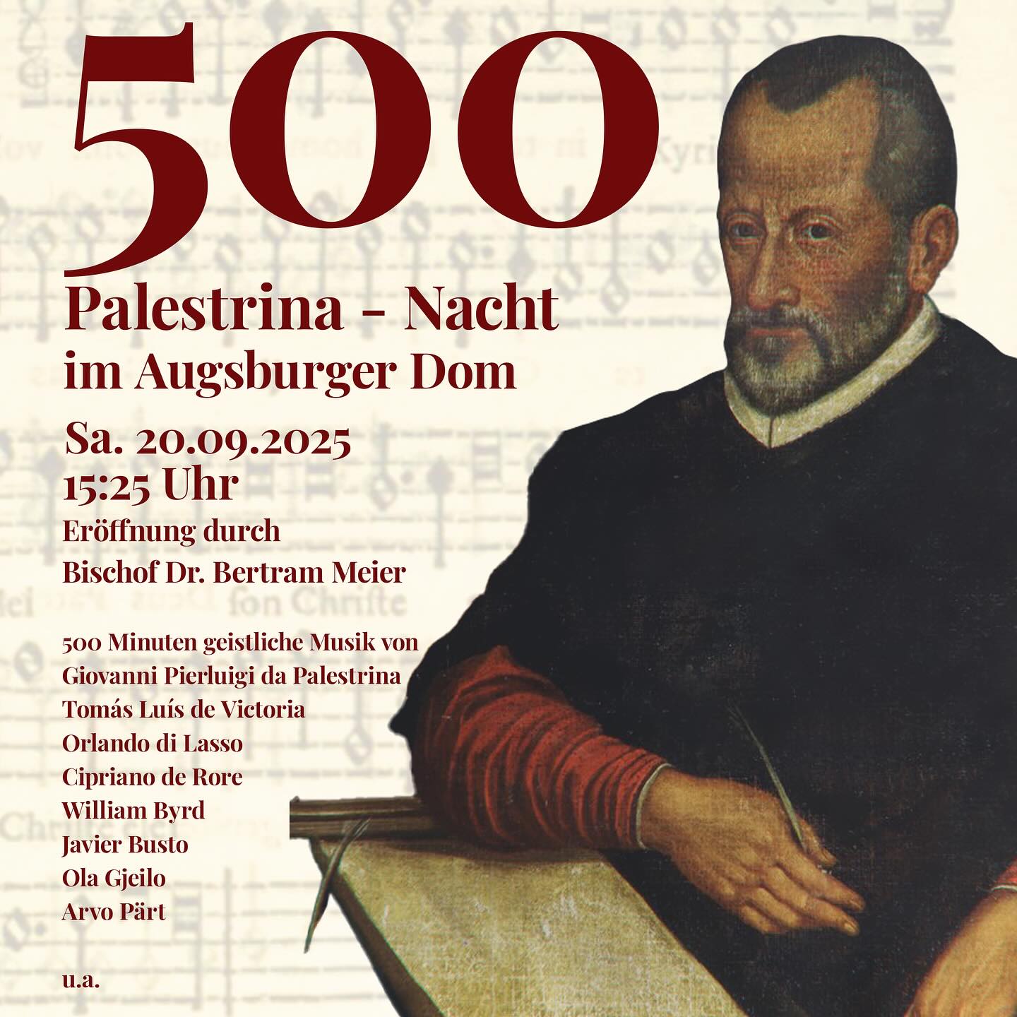 500 Jahre - Palestrina Nacht im Augsburger Dom
Die Augsburger Dommusik lädt am kommenden Samstag, 20. September, zu einem besonderen Kulturgenuss: Anlässlich des 500. Geburtstags von Giovanni Pierluigi da Palestrina (1525–1594) erklingt im Hohen Dom zu Augsburg eine Hommage an den großen Renaissance-Meister. Beginn ist um 15.25 Uhr – ein Verweis auf Palestrinas Geburtsjahr 1525 – mit der Eröffnung durch Bischof Bertram. Die musikalische Reise endet nach 500 Minuten um kurz vor Mitternacht mit dem Magnificat.
#Palestrina #500 #augsburg