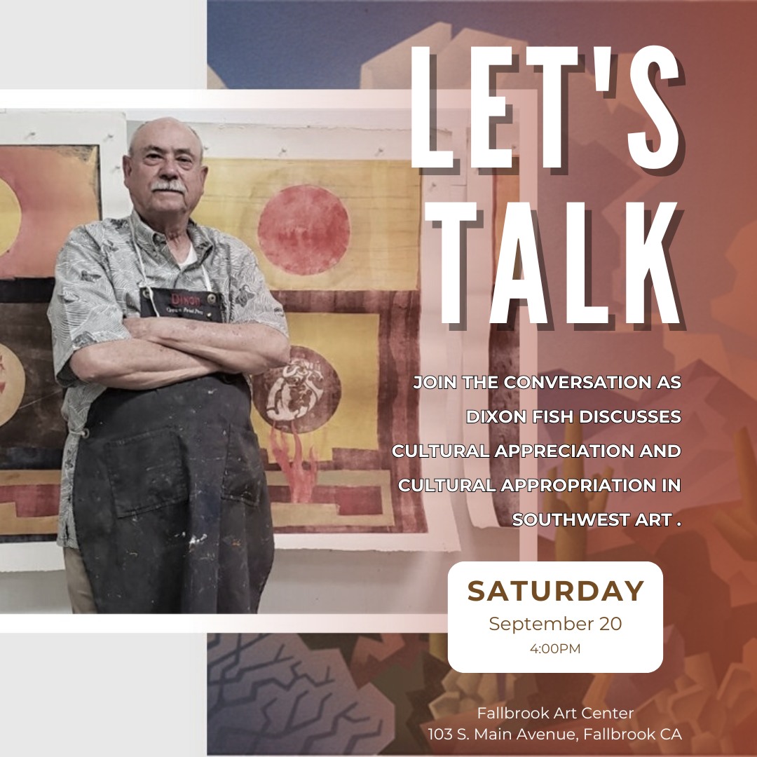 Tomorrow at Fallbrook Art Center: Cultural Appropriation and Cultural Appreciation in Southwest Art with Dixon Fish.
Saturday, September 20 | 4–5 pm
Join us for this important conversation exploring how artists and audiences can engage with cultural traditions respectfully. Register via the Fallbrook School of the Arts: www.fallbrookschoolofthearts.org (look under Special Events)
The Southwest Artistry Exhibition is on view at the Fallbrook Art Center through October 18.
Gallery Hours: 10AM to 4PM, Tuesday through Saturday
Location: 103 S. Main Avenue in Historic Downtown Fallbrook
#fallbrookartcenter #fallbrookartists #dixonfish #culturalappreciationnotappropriation #discoverinspirecreate #artinfallbrook #fallbrookartists #southwestart #southwestartshow #northcountryartevents #artisttalk #fallbrookchamberofcommerce #friendsoffallbrook #fallbrookevents