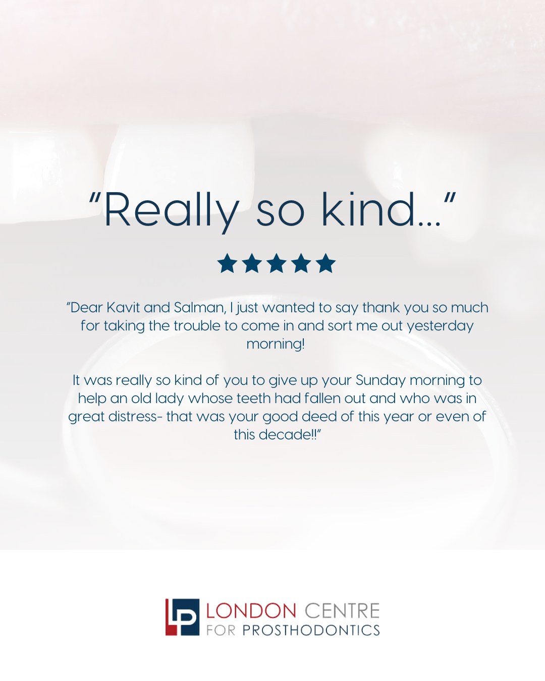 Your kind words mean the world to us – thank you! 🌟💙
Have you visited recently? We’d love to hear about your experience! Share your feedback with us on our website or on Google – The London Centre for Prosthodontics. ✨
Get in touch with our team to book your appointment - we look forward to seeing you soon!
The London Centre For Prosthodontics
29 Weymouth Street
London, W1G 7DB
020 7637 4518
info@londonprosthodontics.com
Monday - Friday: 7:30am - 4:30pm
#MaryleboneDentist #LondonSmiles #HealthyTeethMarylebone #DentalCareLondon #SmileMakeover #MaryleboneOralHealth #LondonDentalExperts #CosmeticDentistry #TeethWhiteningMarylebone #EmergencyDentistLondon #MaryleboneOrthodontics #LondonDentalClinic #DentalCheckup #MaryleboneDentalCare #SmileTransformation
#LondonOralCare #MaryleboneDentalHealth #FamilyDentistLondon #TeethCleaningMarylebone #CosmeticDentistLondon #MaryleboneTeeth #LondonDentalHygiene#MaryleboneOrthodontist #OralWellnessLondon #PreventiveDentistry #MaryleboneDentalServices #LondonDentalSpecialists #MaryleboneHealthySmiles #LondonDentistry #AdvancedDentalCare